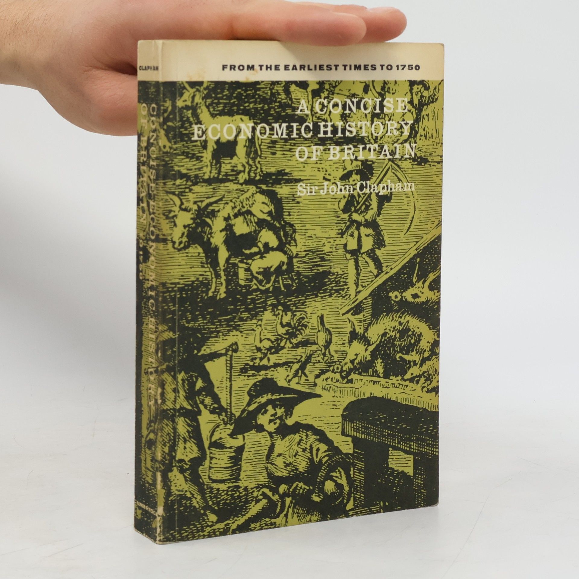 Clapham John A Concise Economic History of Britain