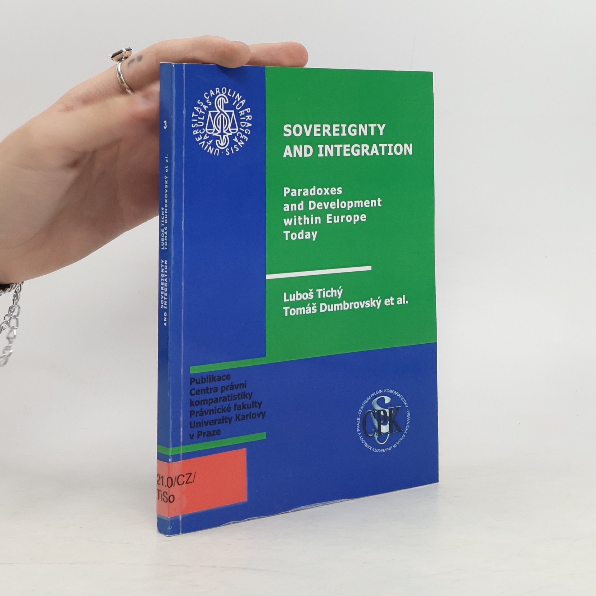 Luboš Tichý Sovereignty and Integration: Paradoxes and Development within Europe Today
