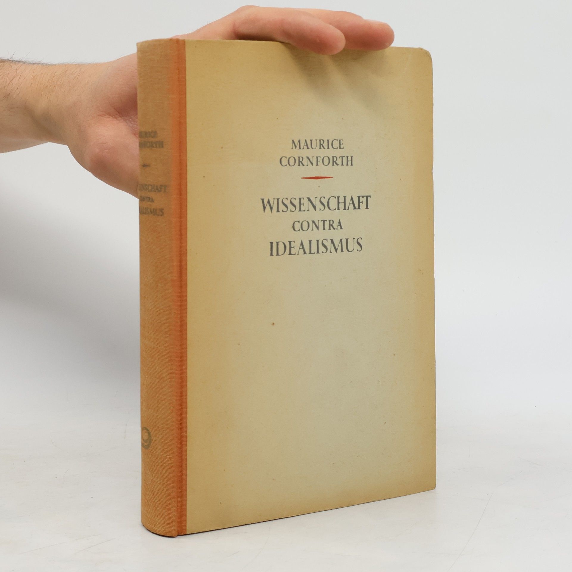 Maurice Campbell Cornforth Wissenschaft contra Idealismus. Eine Untersuchung des "reinen Empirismus" und der modernen Logik