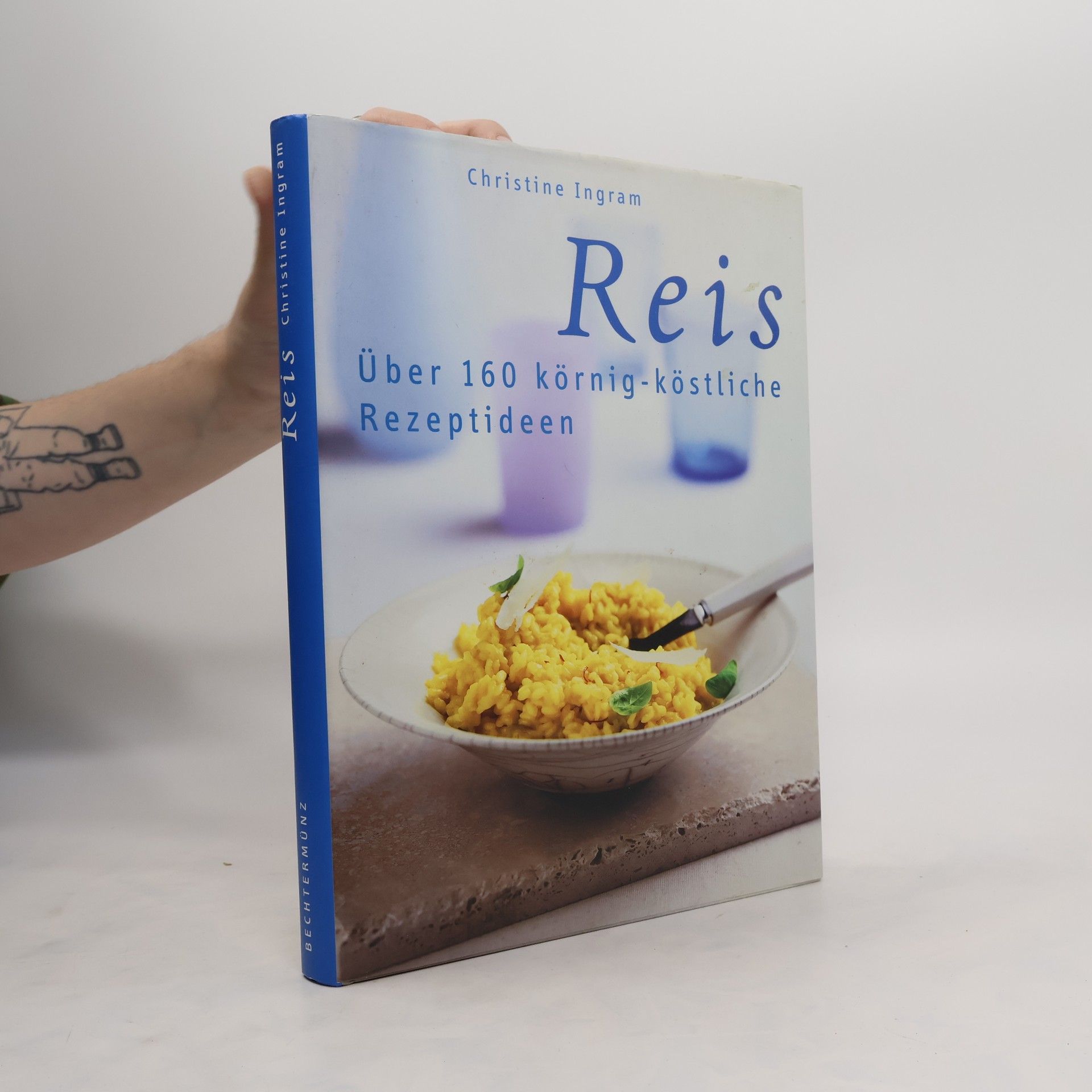 Christine Ingram Reis. Über 160 körnig-köstliche Rezeptideen