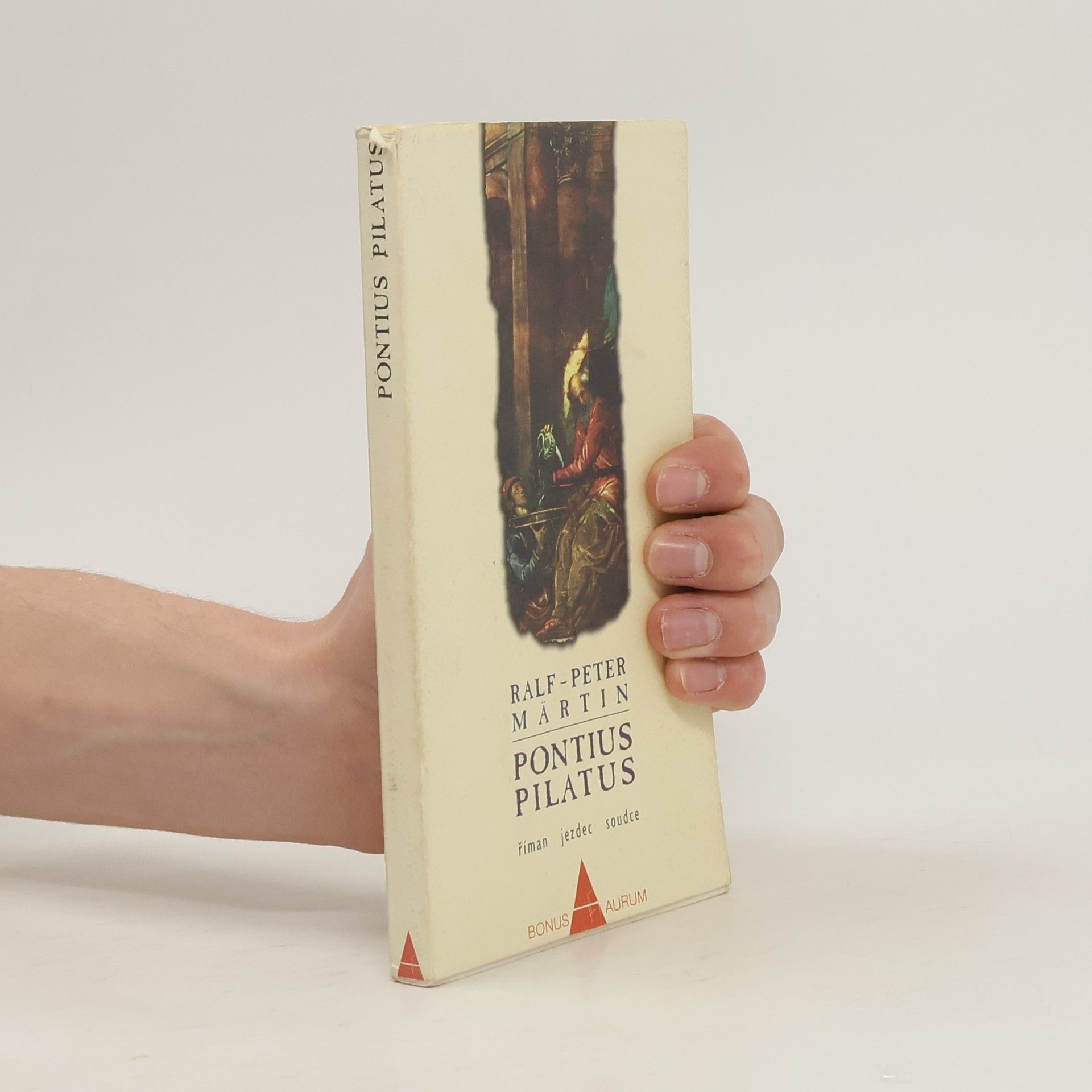 Ralf-Peter Märtin Pontius Pilatus : Říman, jezdec, soudce