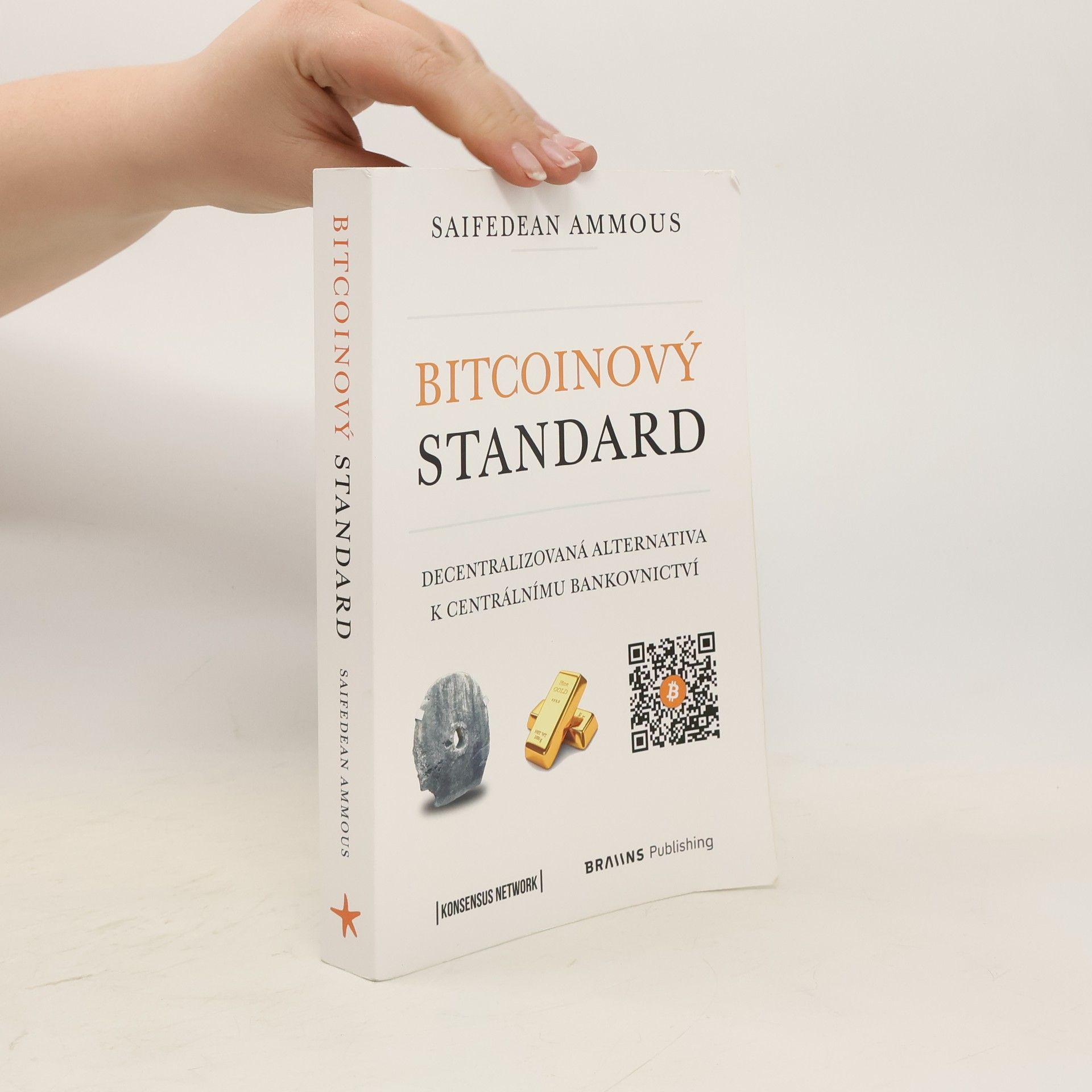 Saifedean Ammous Bitcoinový standard : decentralizovaná alternativa k centrálnímu bankovnictví
