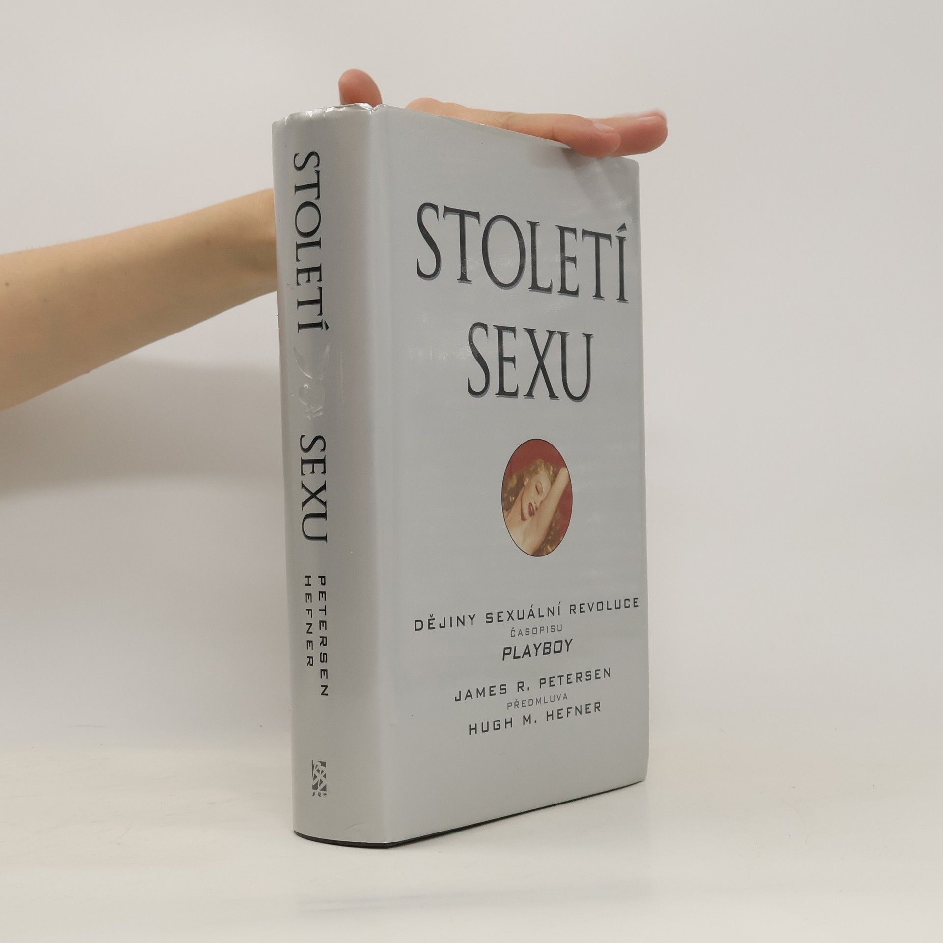 James R. Petersen Století sexu : dějiny sexuální revoluce časopisu Playboy