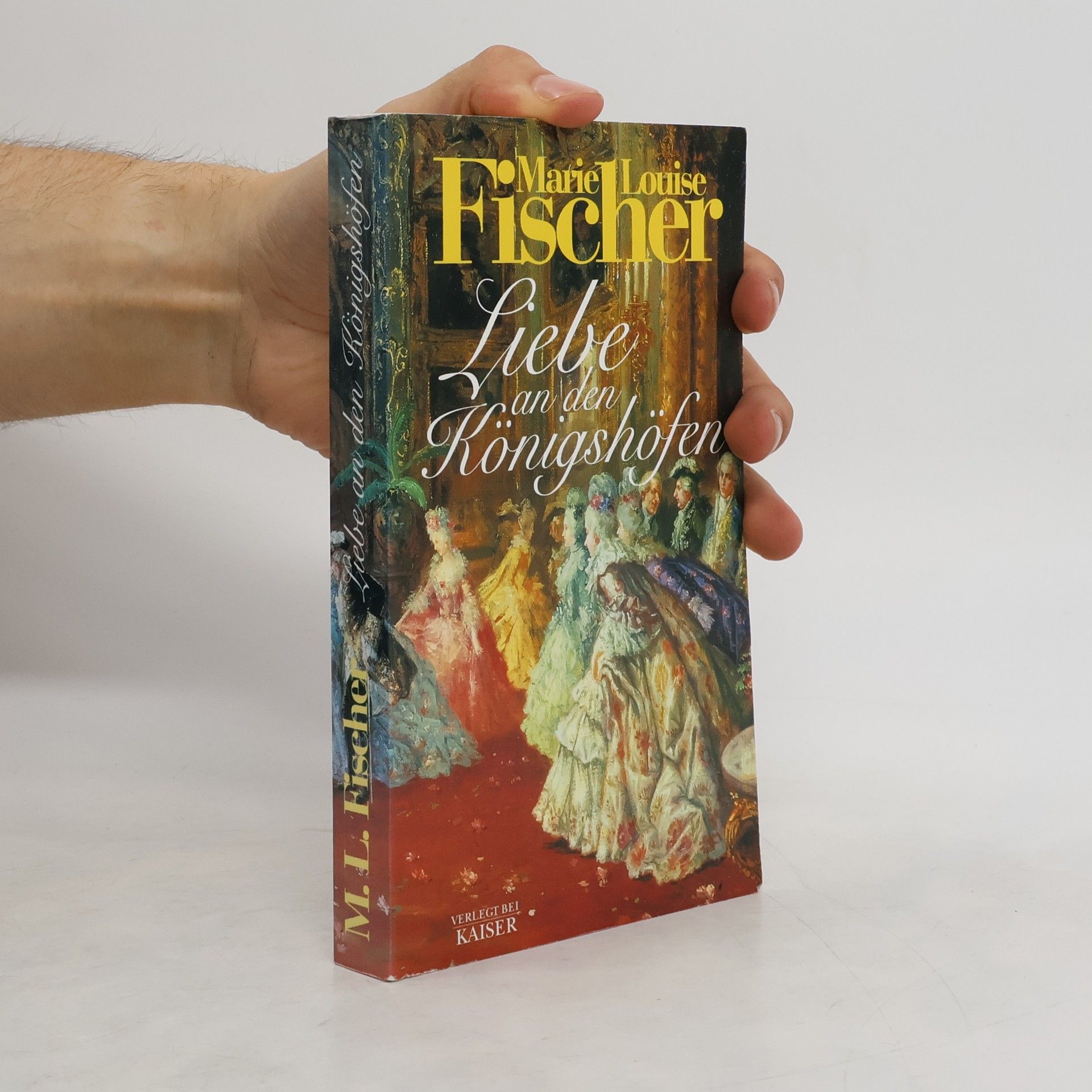 Marie Louise Fischer Liebe an den Königshöfen.