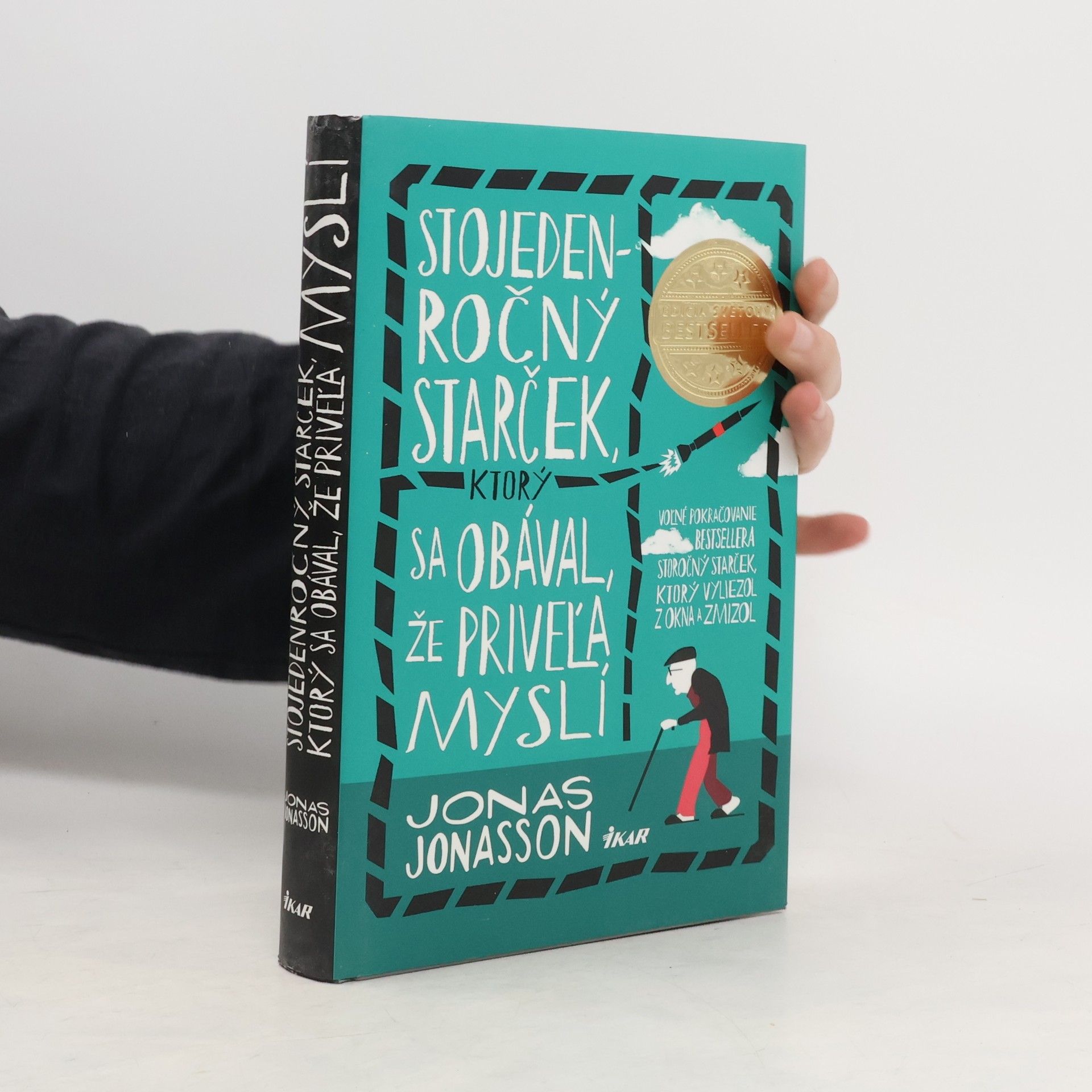 Jonas Jonasson Stojedenročný starček, ktorý sa obával, že priveľa myslí