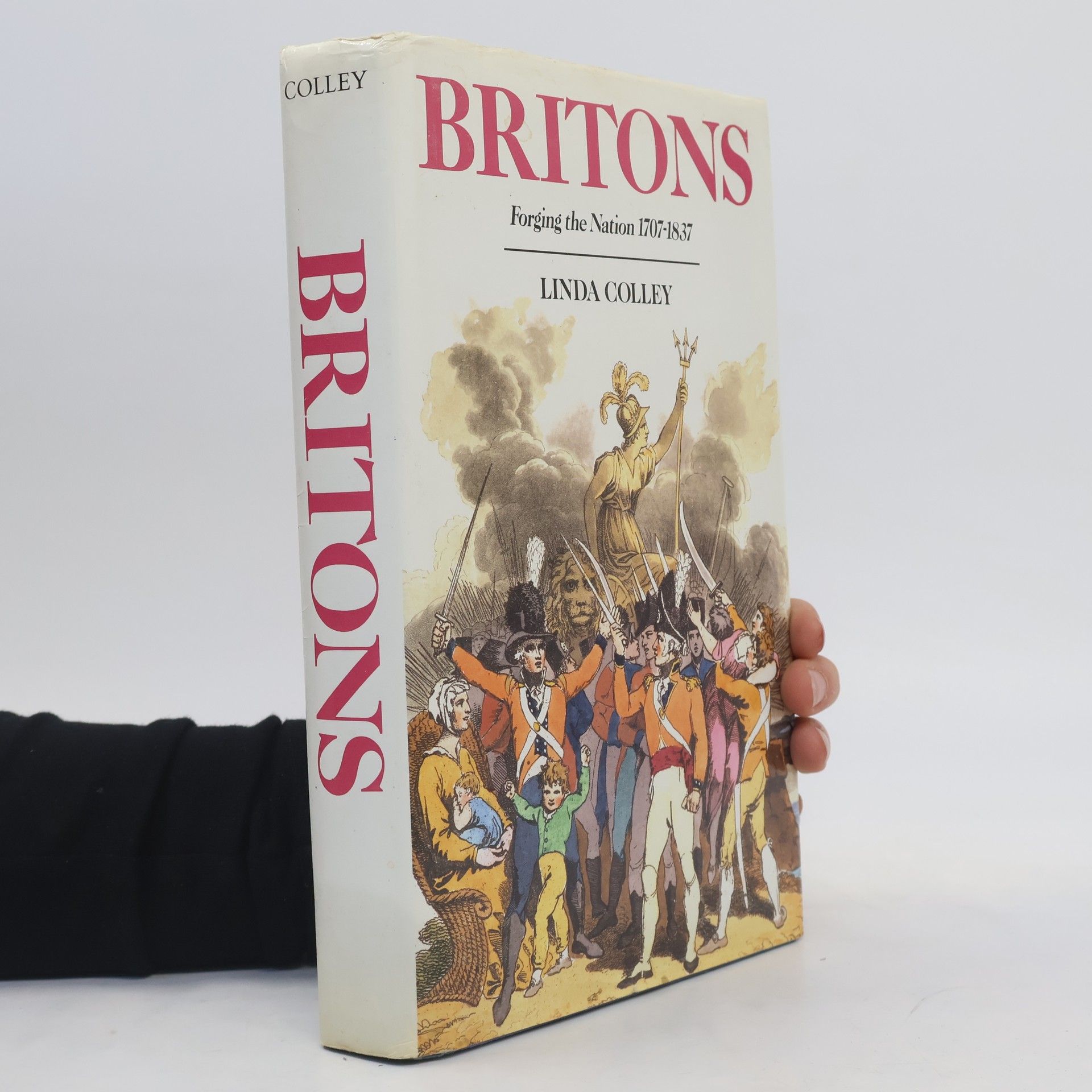 Linda Colley Britons: Forging the Nation 1707-1837