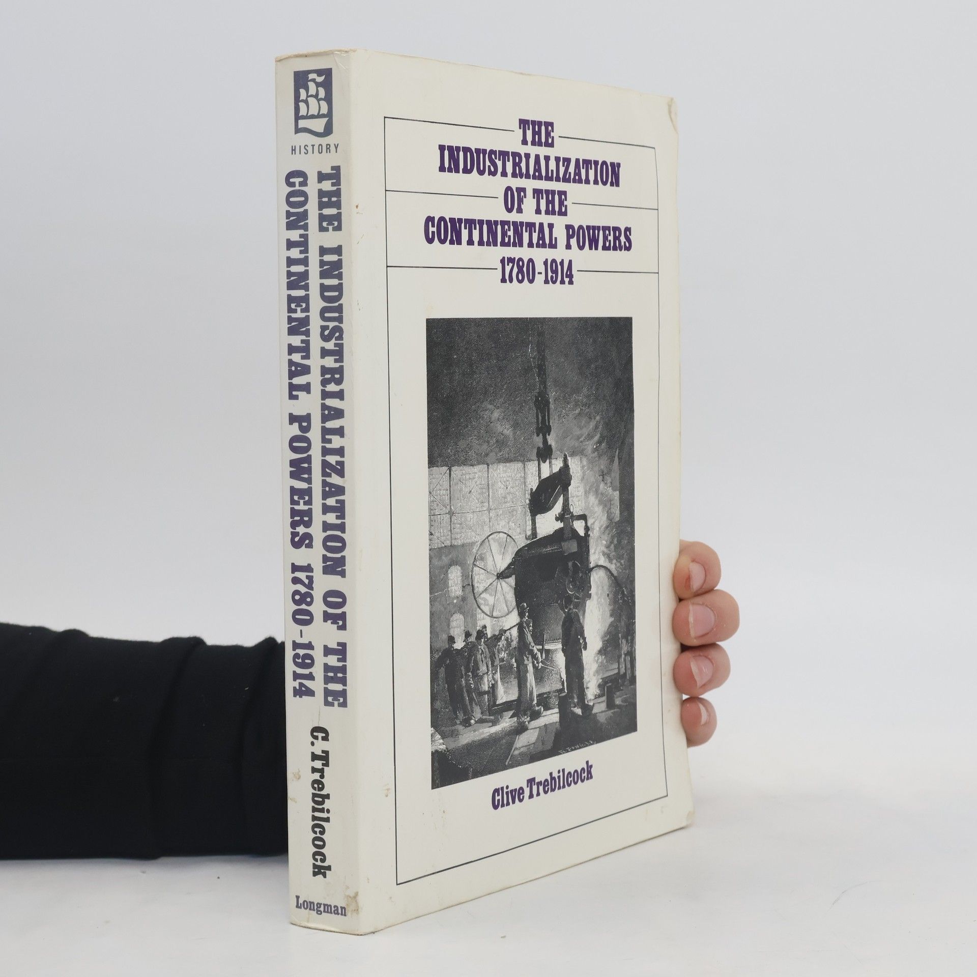 Clive Trebilcock The Industrialization of the Continental Powers, 1780-1914