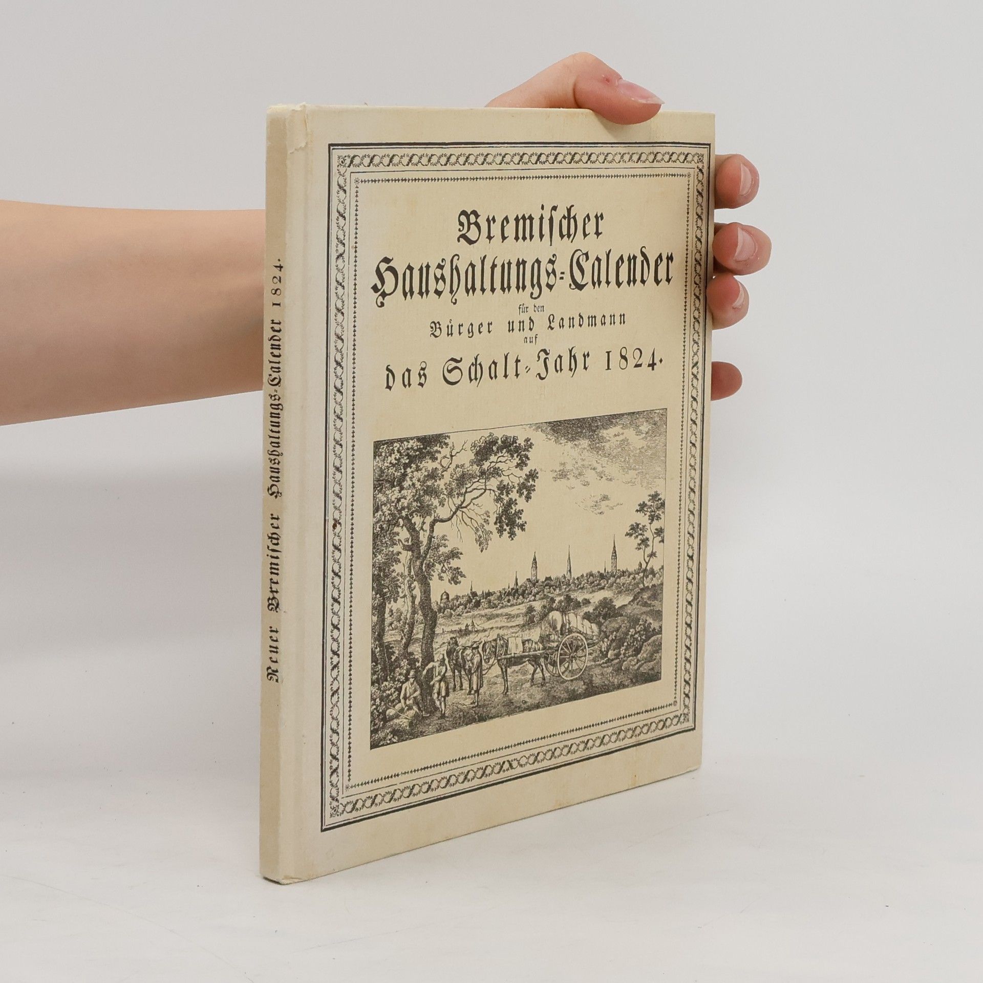 Autorenkollektiv Neuer bremischer Haushaltungs-Calender für den Bürger und Landmann auf das Schalt-Jahr 1824