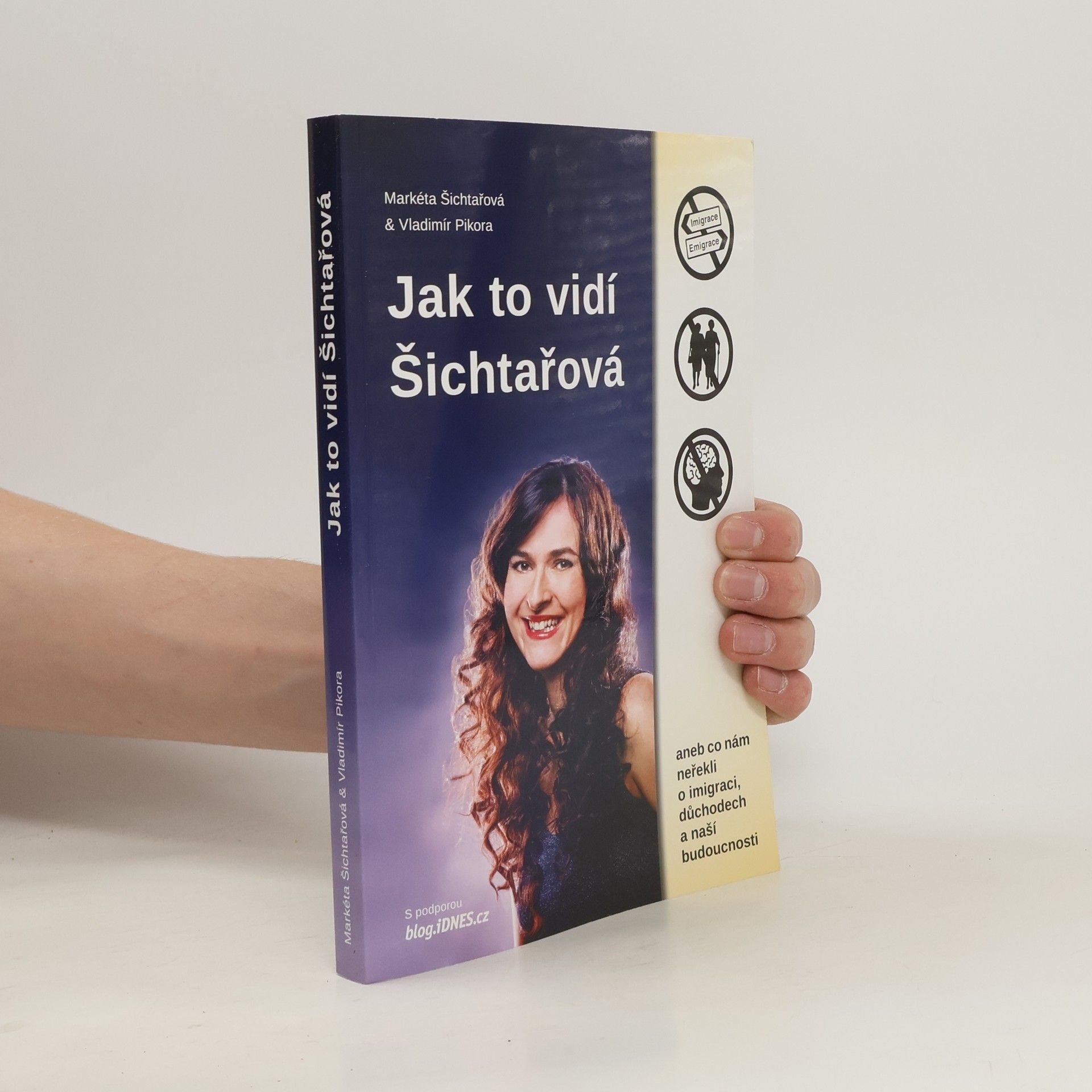 Markéta Šichtařová Jak to vidí Šichtařová. Co nám neřekli o imigraci, důchodech a naší budoucnosti