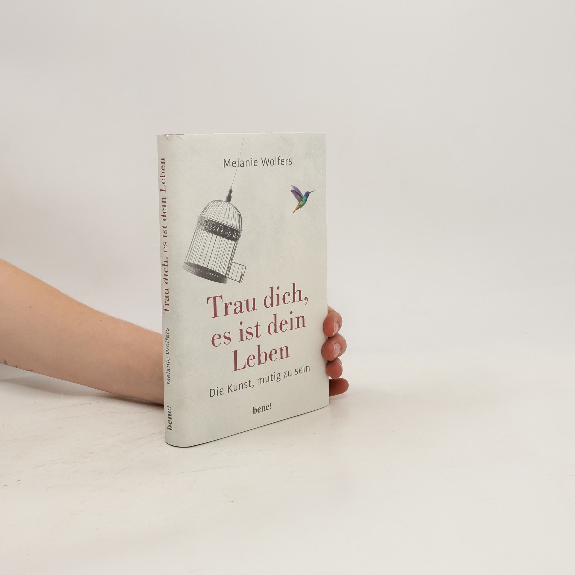 Melanie Wolfers Trau dich, es ist dein Leben