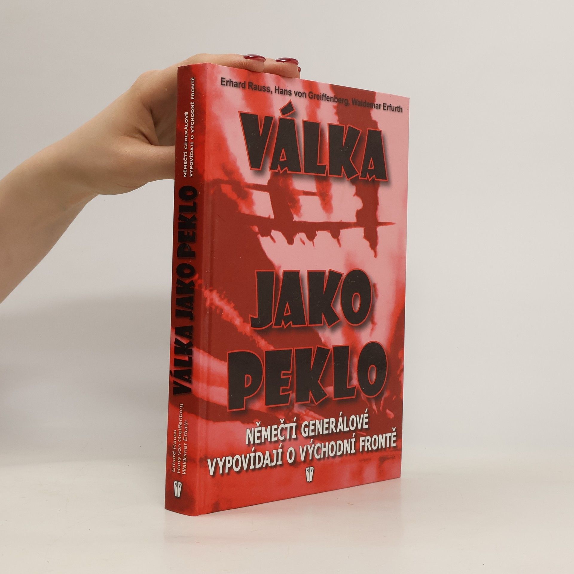 Erhard Raus Válka jako peklo: Němečtí generálové vypovídají o východní frontě