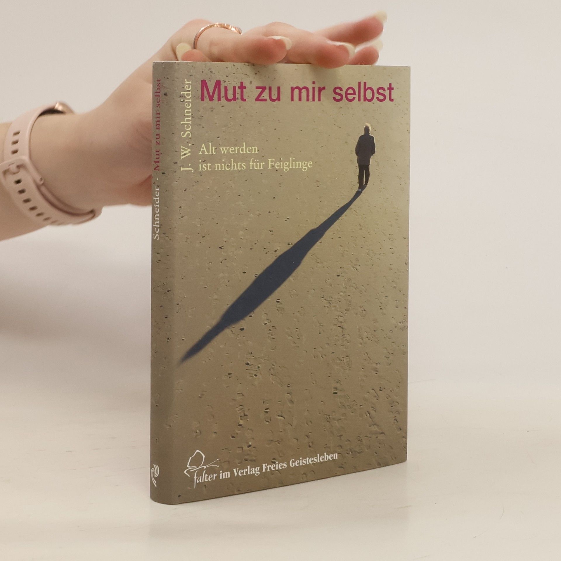 Johannes W. Schneider Mut zu mir selbst