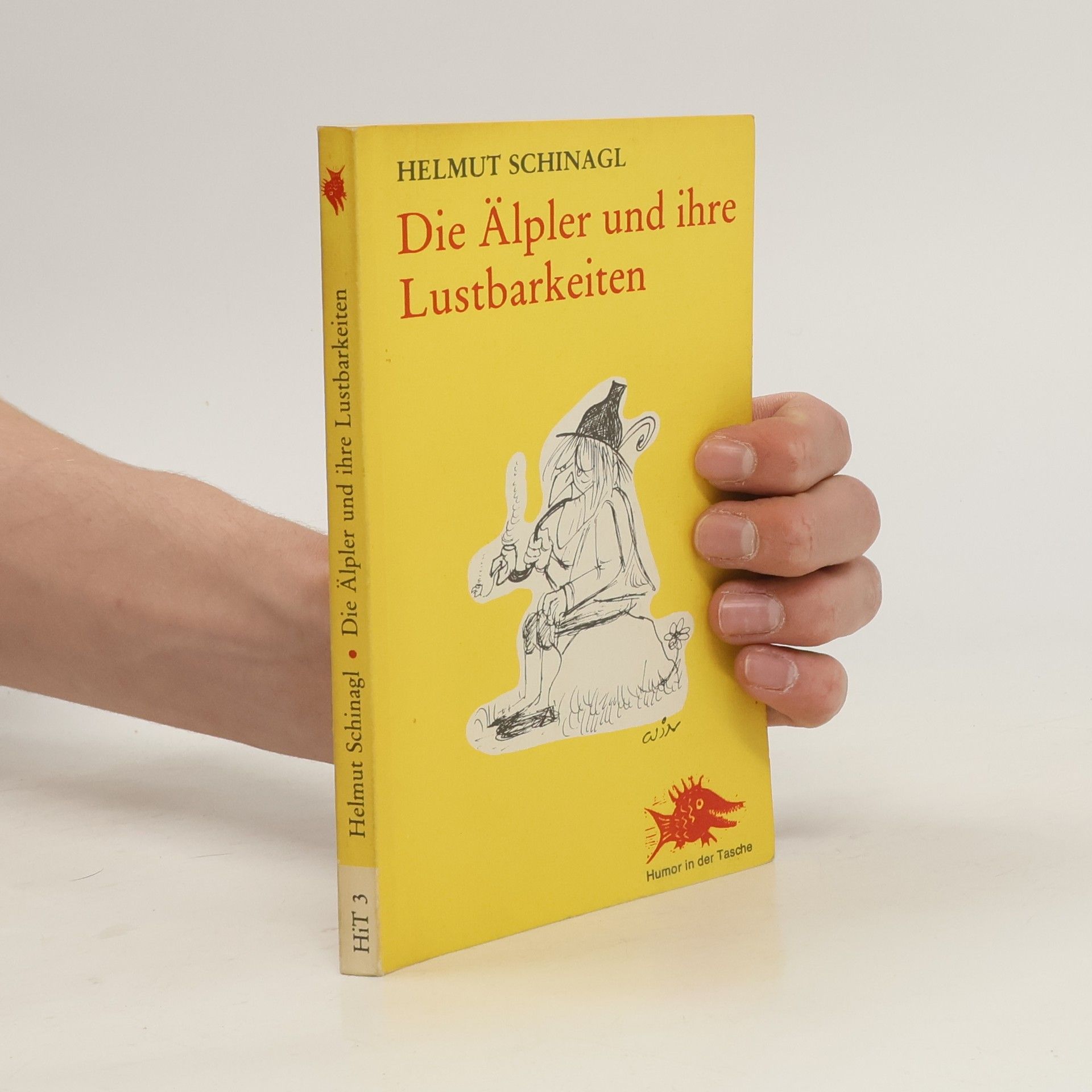 Helmut Schinagl Die Älpler und ihre Lustbarkeiten