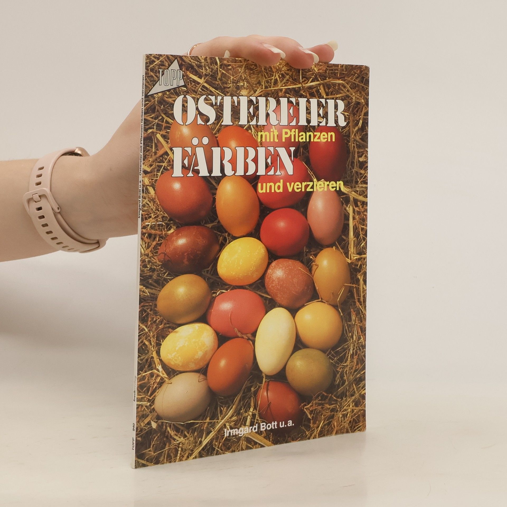 Irmgard Bott Ostereier mit Pflanzen färben und verzieren