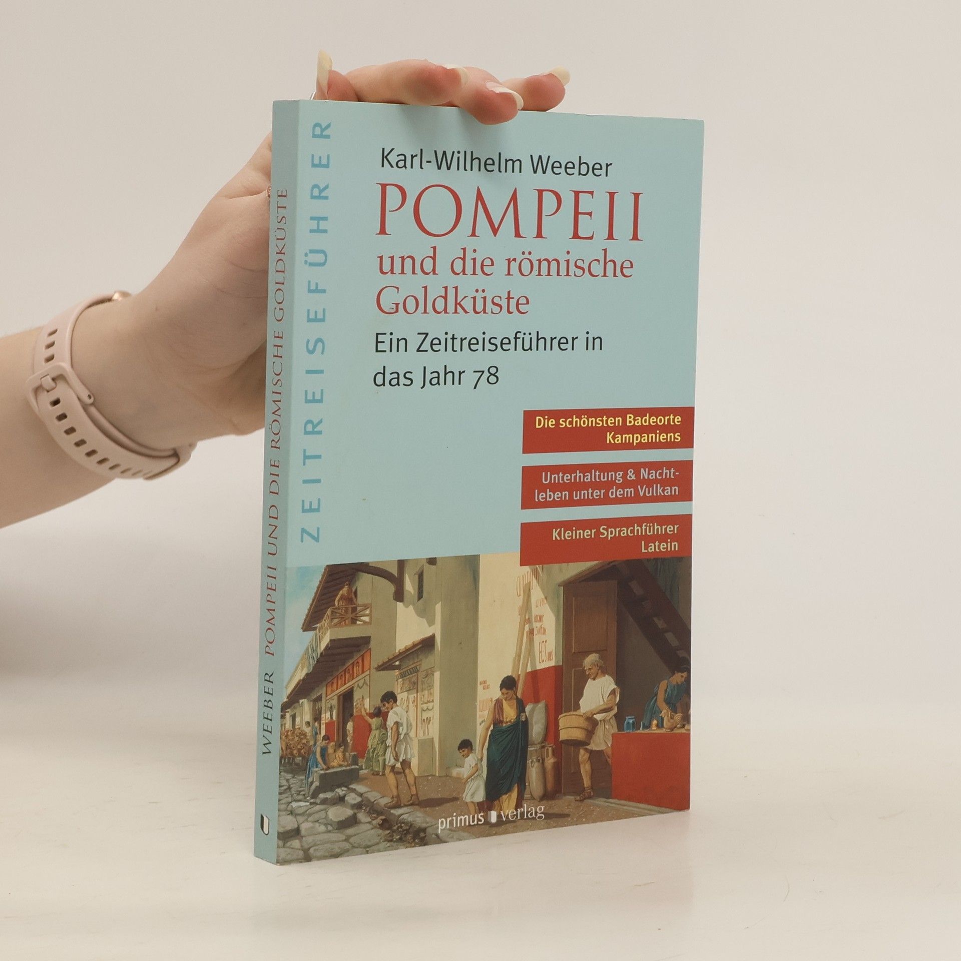 Karl-Wilhelm Weeber Pompeii und die römische Goldküste