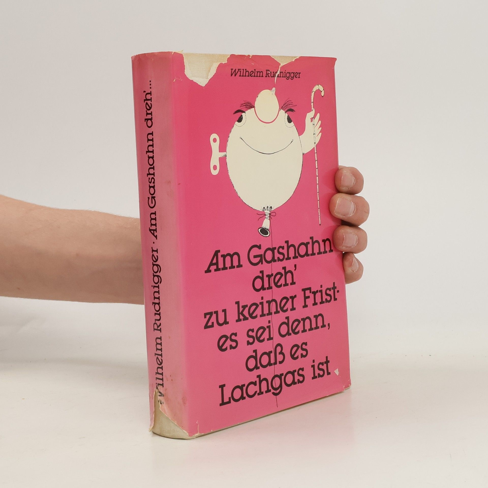 Wilhelm Rudnigger Am Gashahn dreh' zu keiner Frist, es sei denn, dass es Lachgas ist