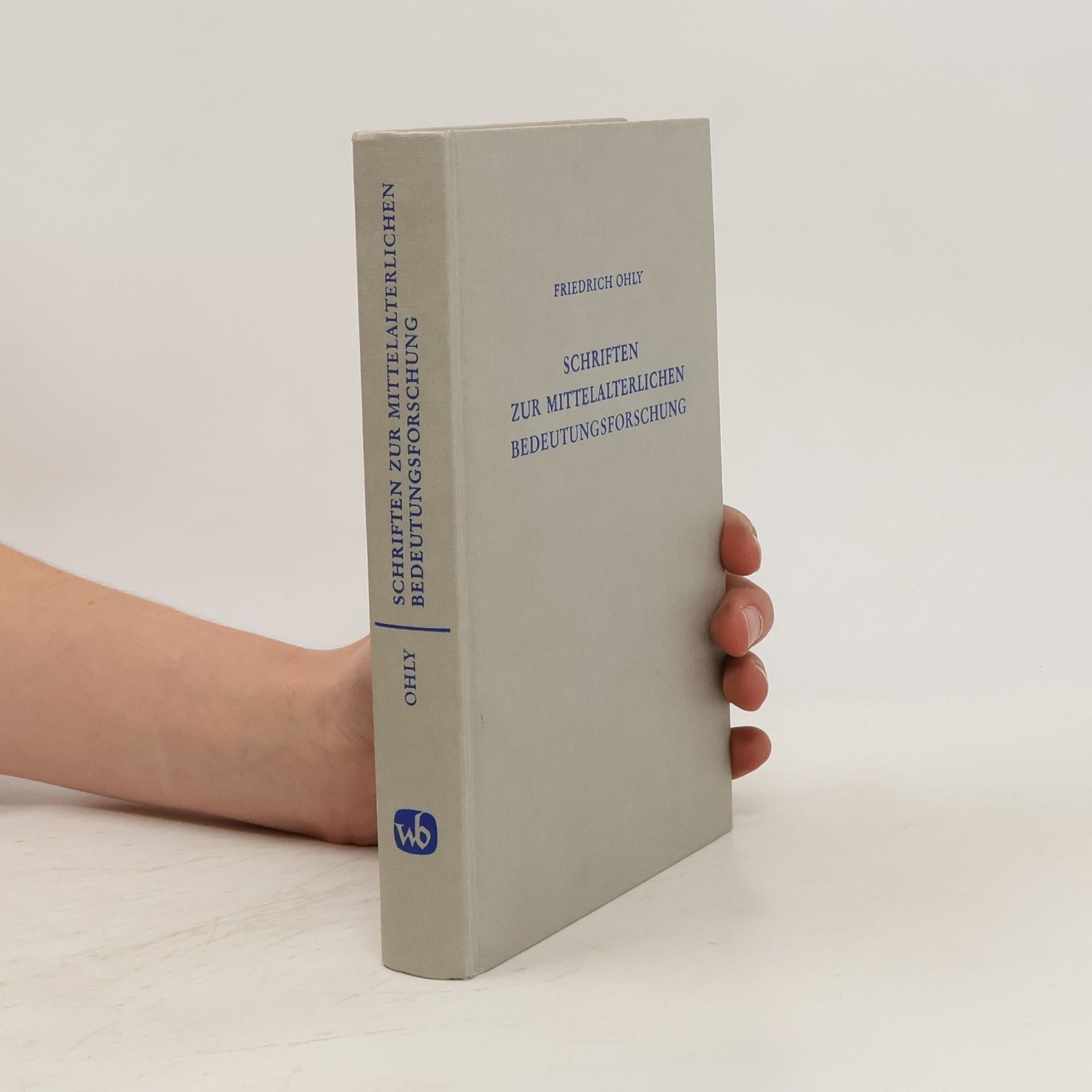 Friedrich Ohly Schriften zur mittelalterlichen Bedeutungsforschung