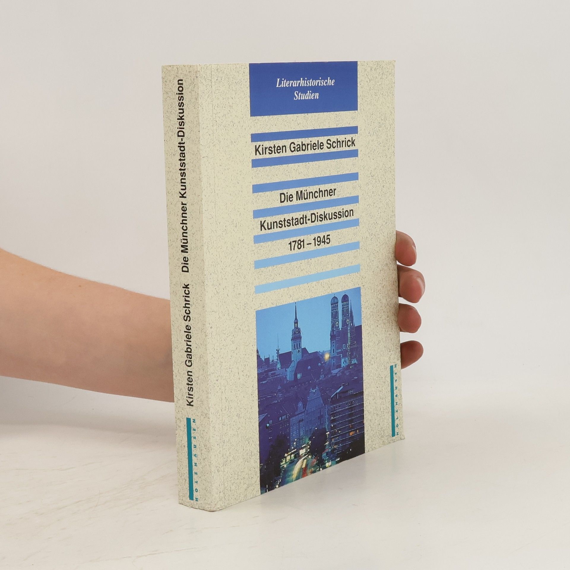 Kirsten Gabriele Schrick Die Münchner Kunststadt-Diskussion 1781 - 1945