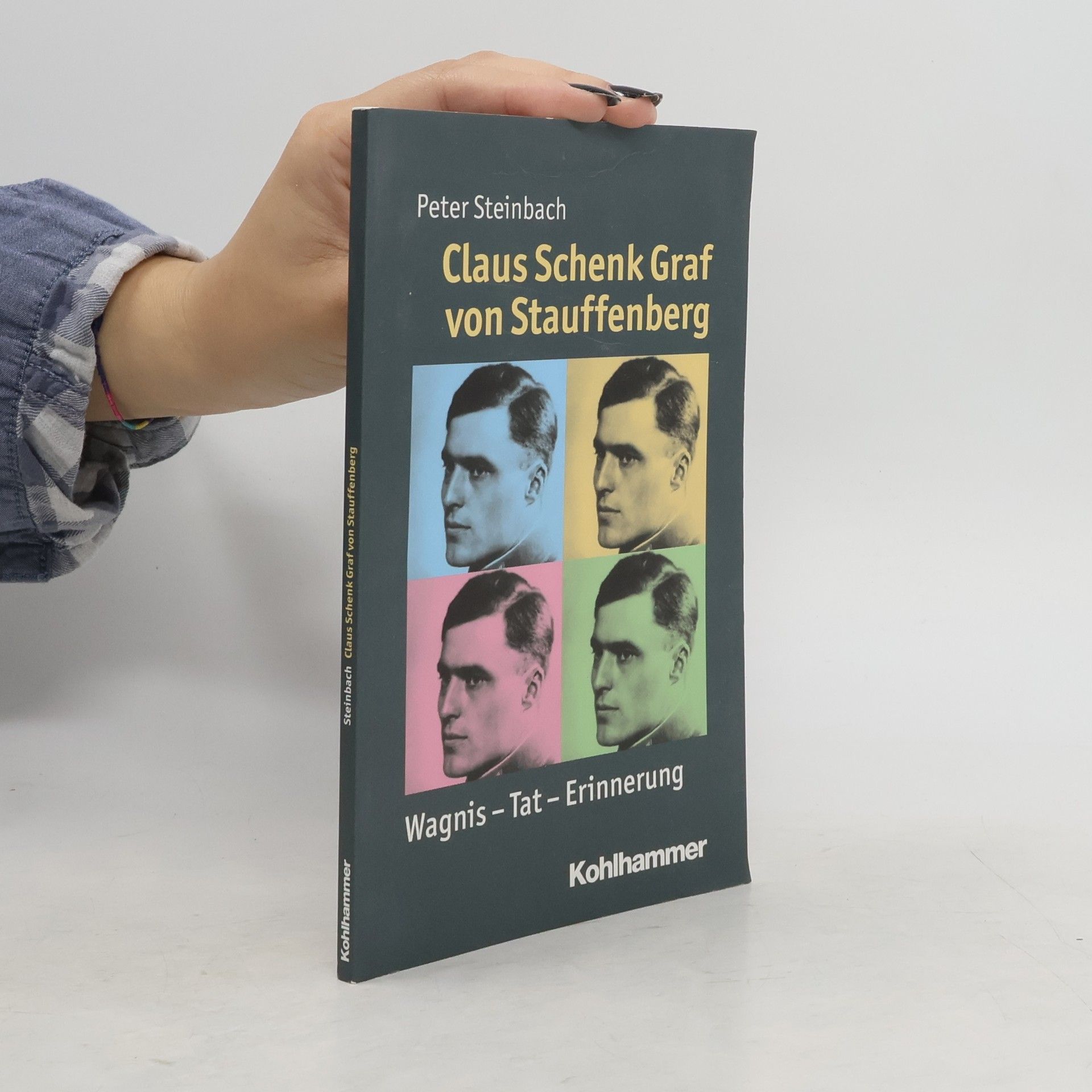 Peter Steinbach Claus Schenk Graf von Stauffenberg