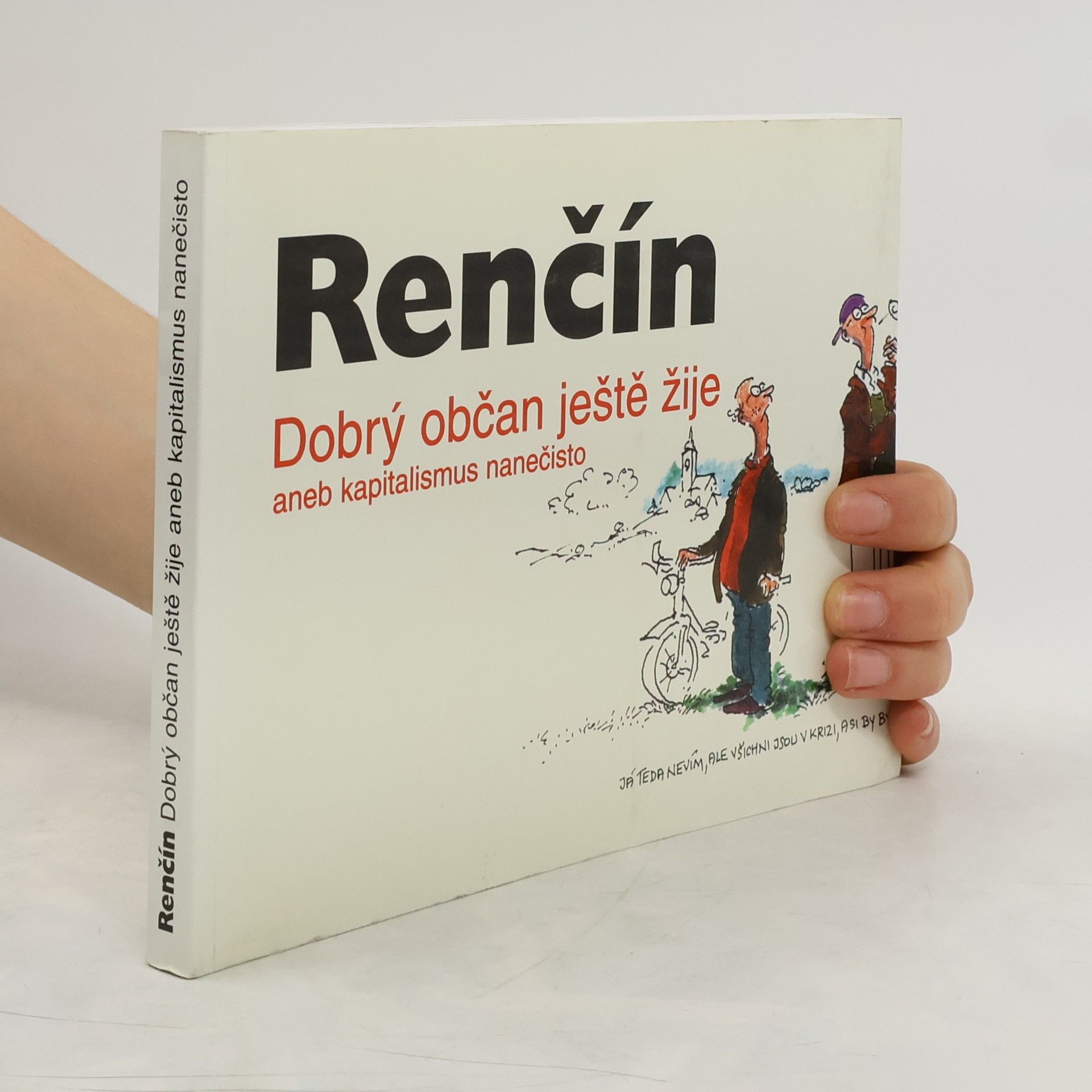 Vladimír Renčín Dobrý občan ještě žije, aneb, Kapitalismus nanečisto