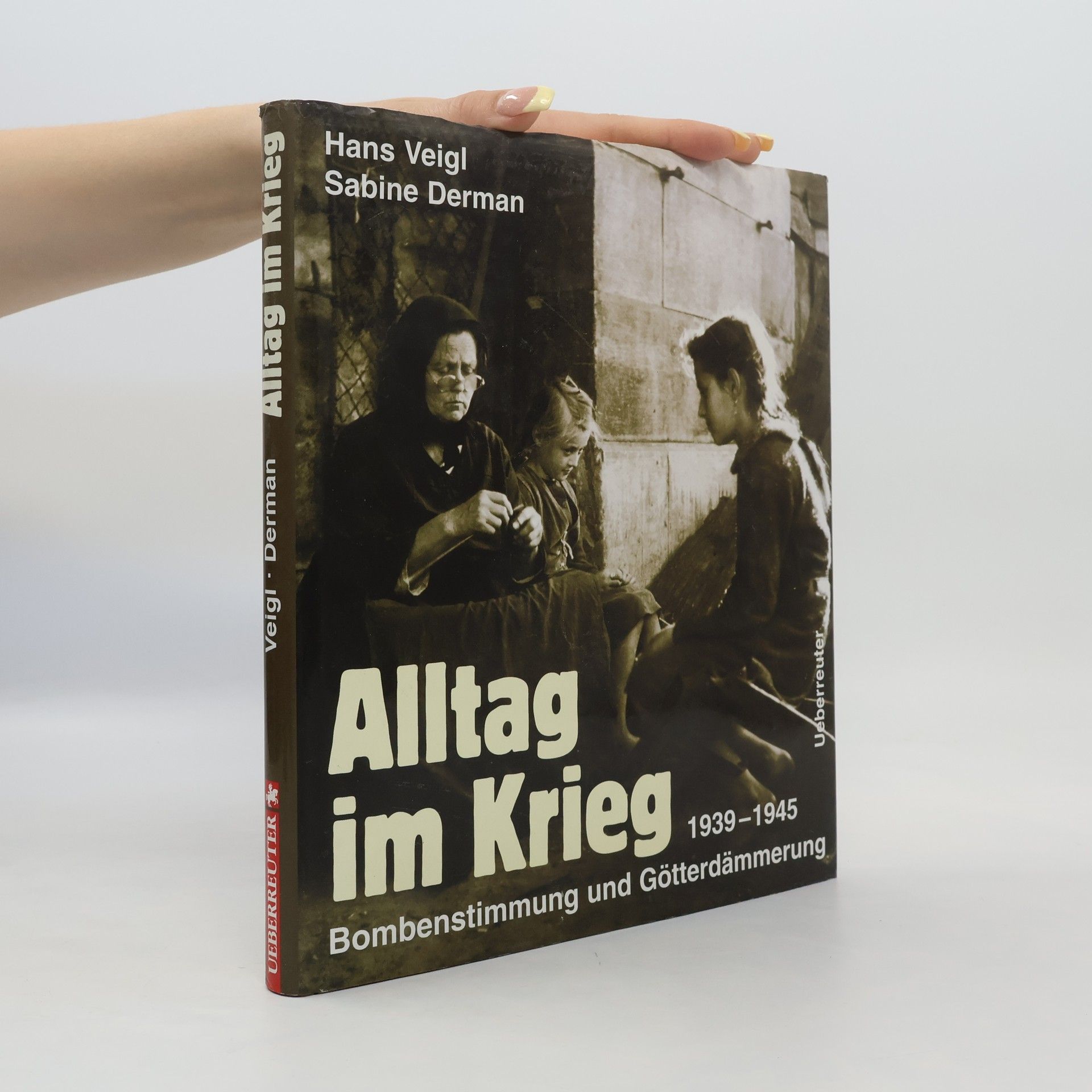 Hans Veigl Alltag im Krieg