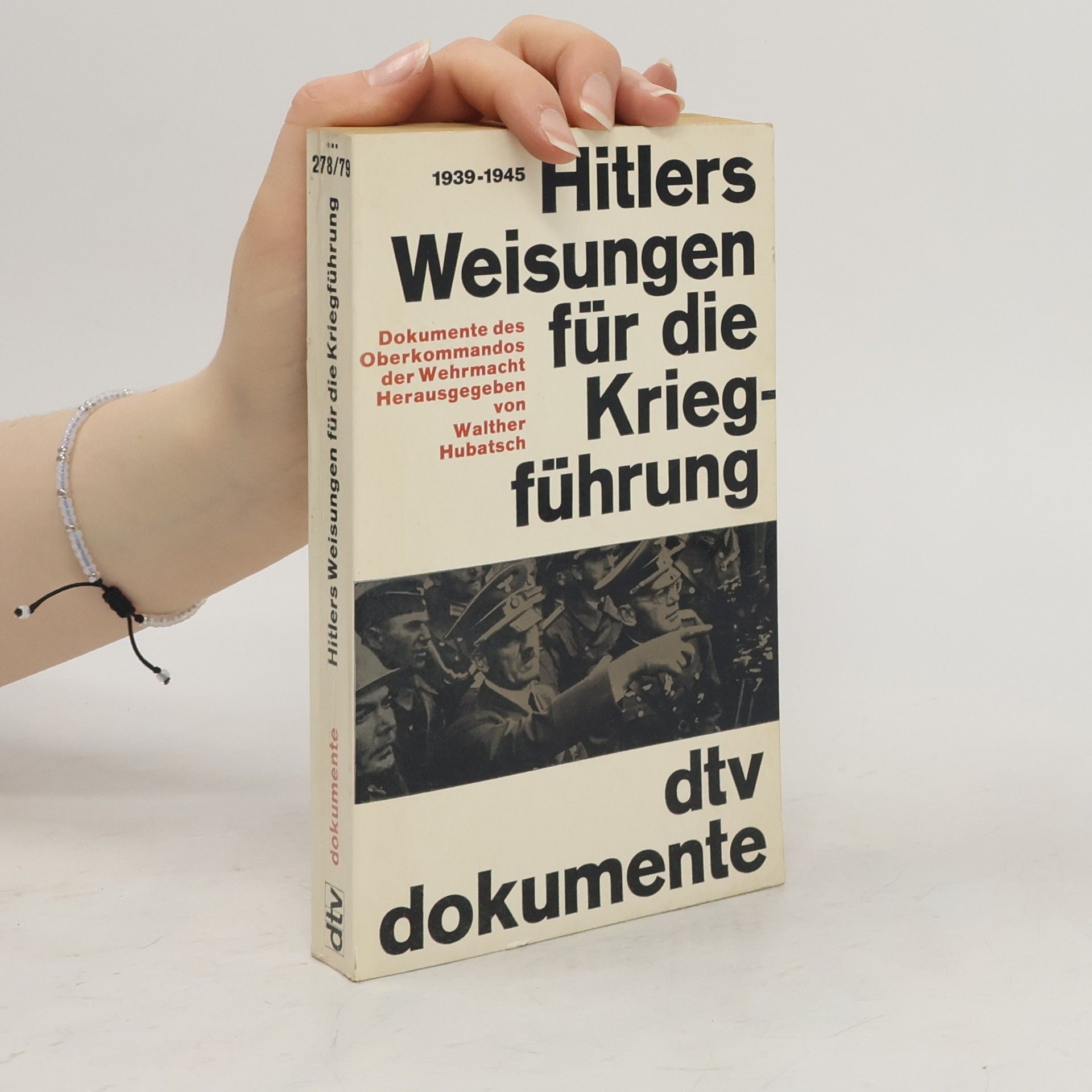 Walther Hubatsch Hitlers Weisungen für die Kriegfuhrung, 1939-1945 : Dokumente des Oberkommandos der Wehrmacht