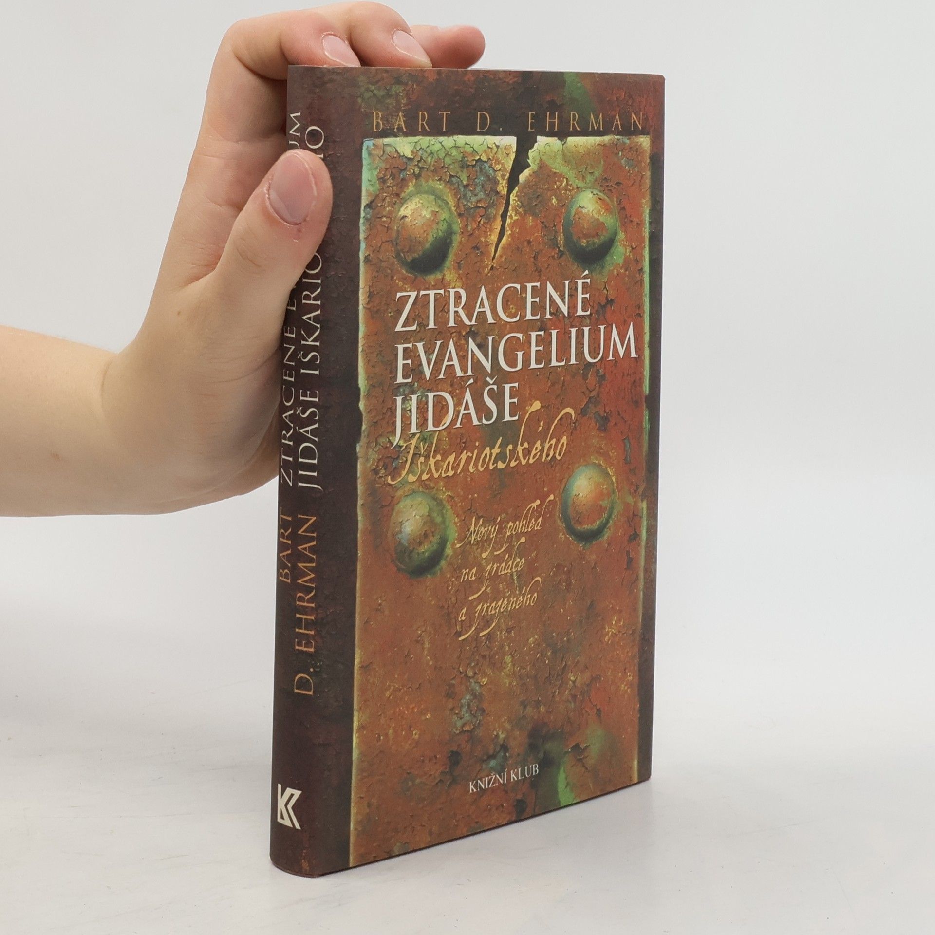 Bart D. Ehrman Ztracené evangelium Jidáše Iškariotského