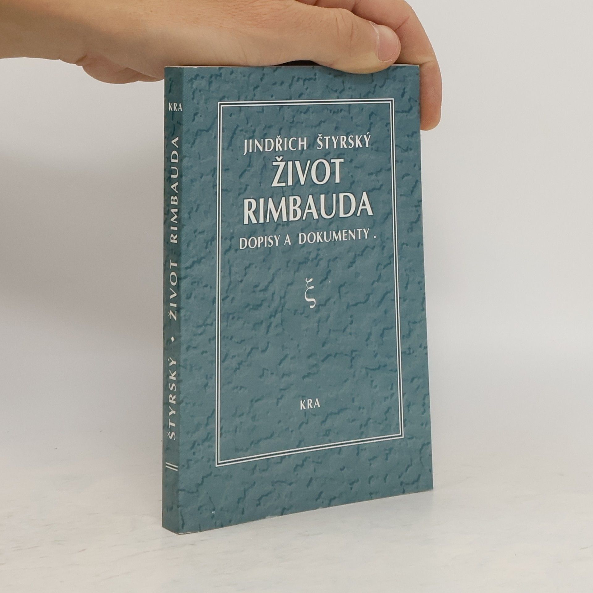 Jindřich Štyrský Život Rimbauda : Dopisy a dokumenty