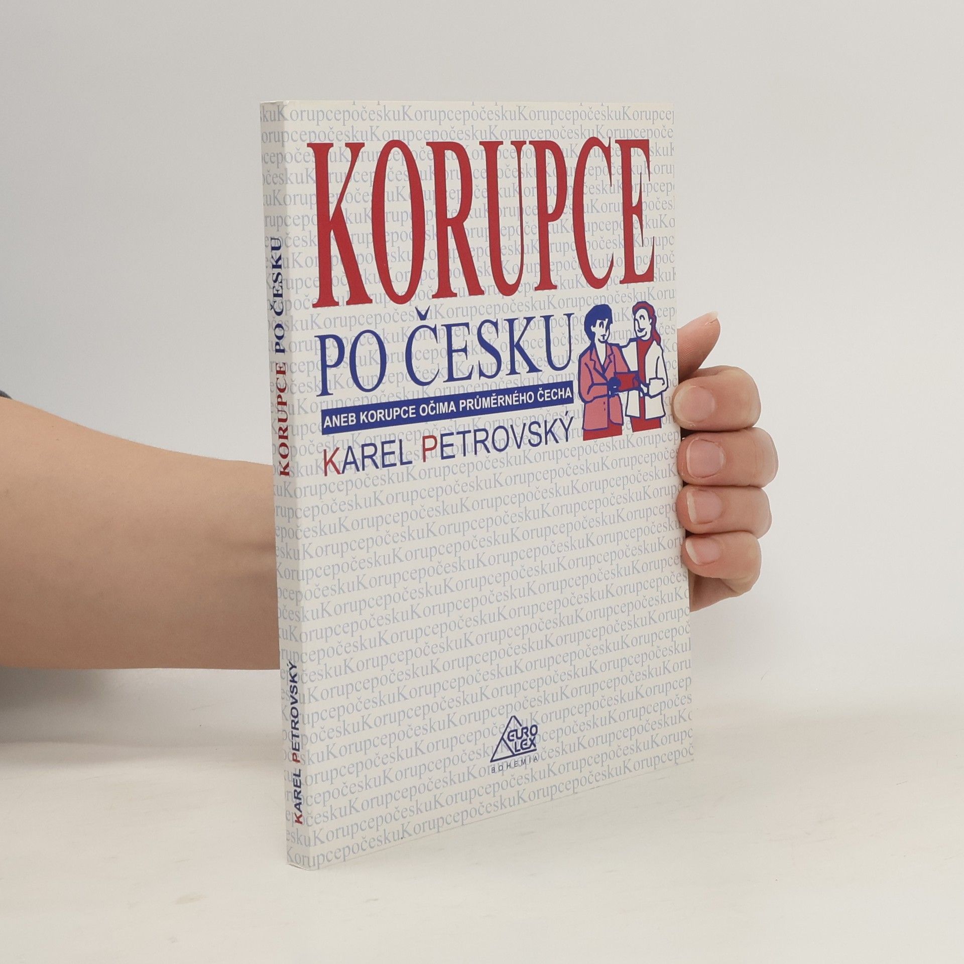 Karel Petrovský Korupce po česku aneb Korupce očima průměrného Čecha