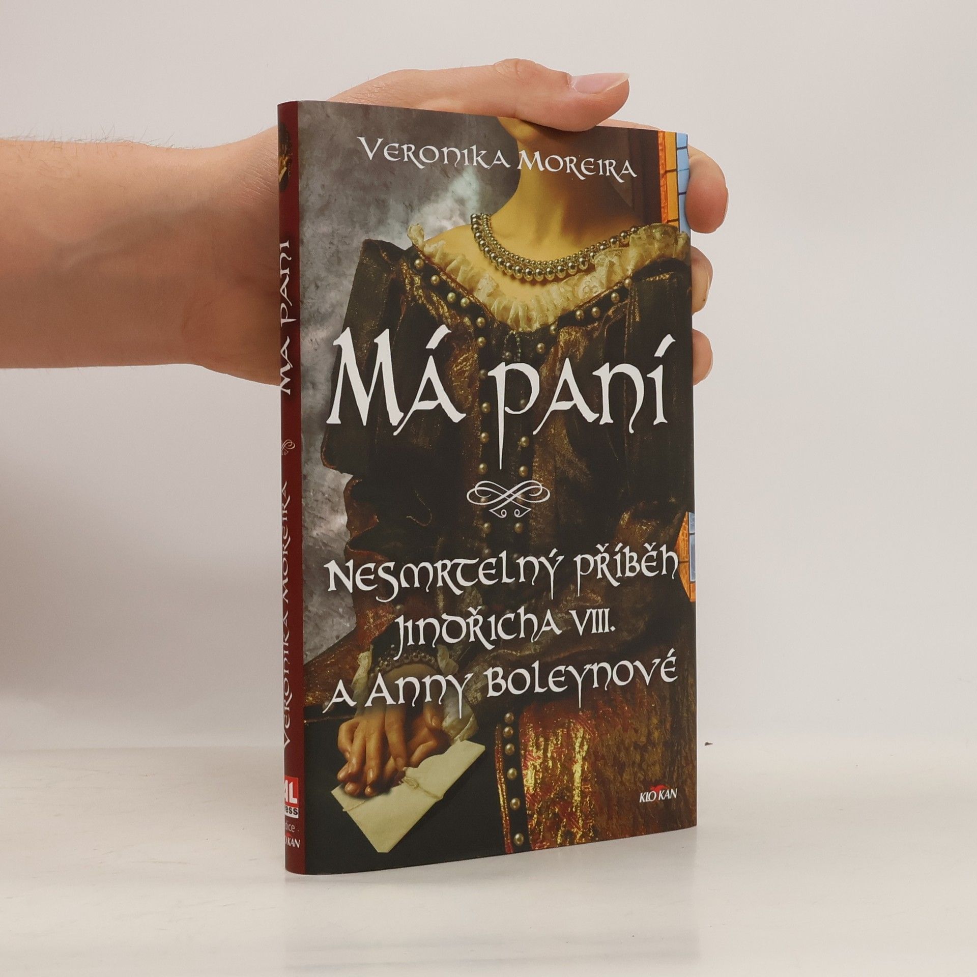 Veronika Moreira Má paní: Nesmrtelný příběh Jindřicha VIII. a Anny Boleynové