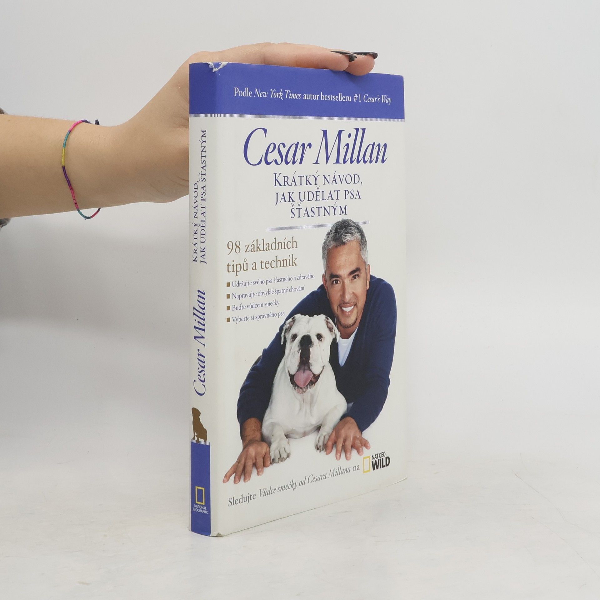 Cesar Millan Krátký návod, jak udělat psa šťastným : 98 základních tipů a technik
