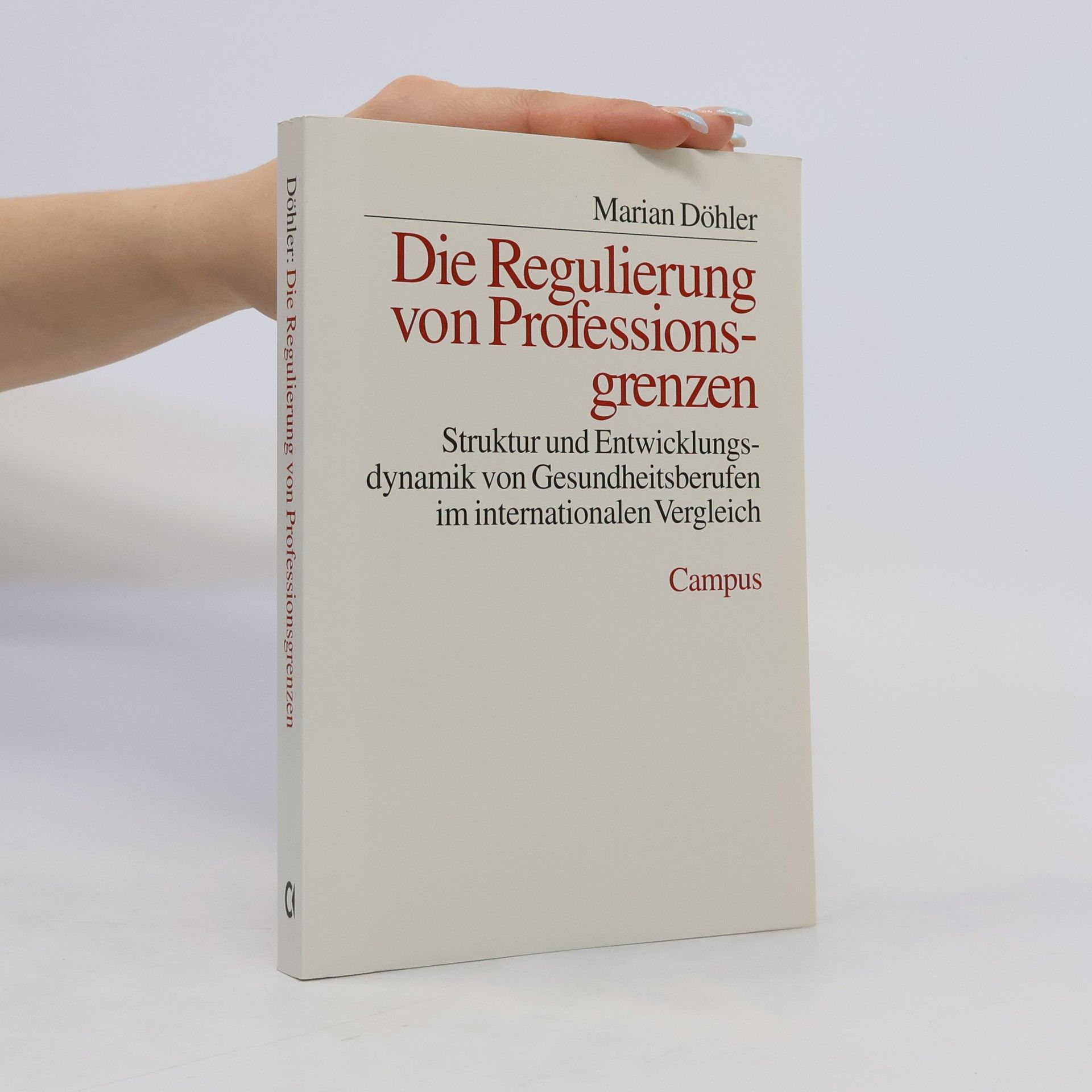 Marian Döhler Die Regulierung von Professionsgrenzen