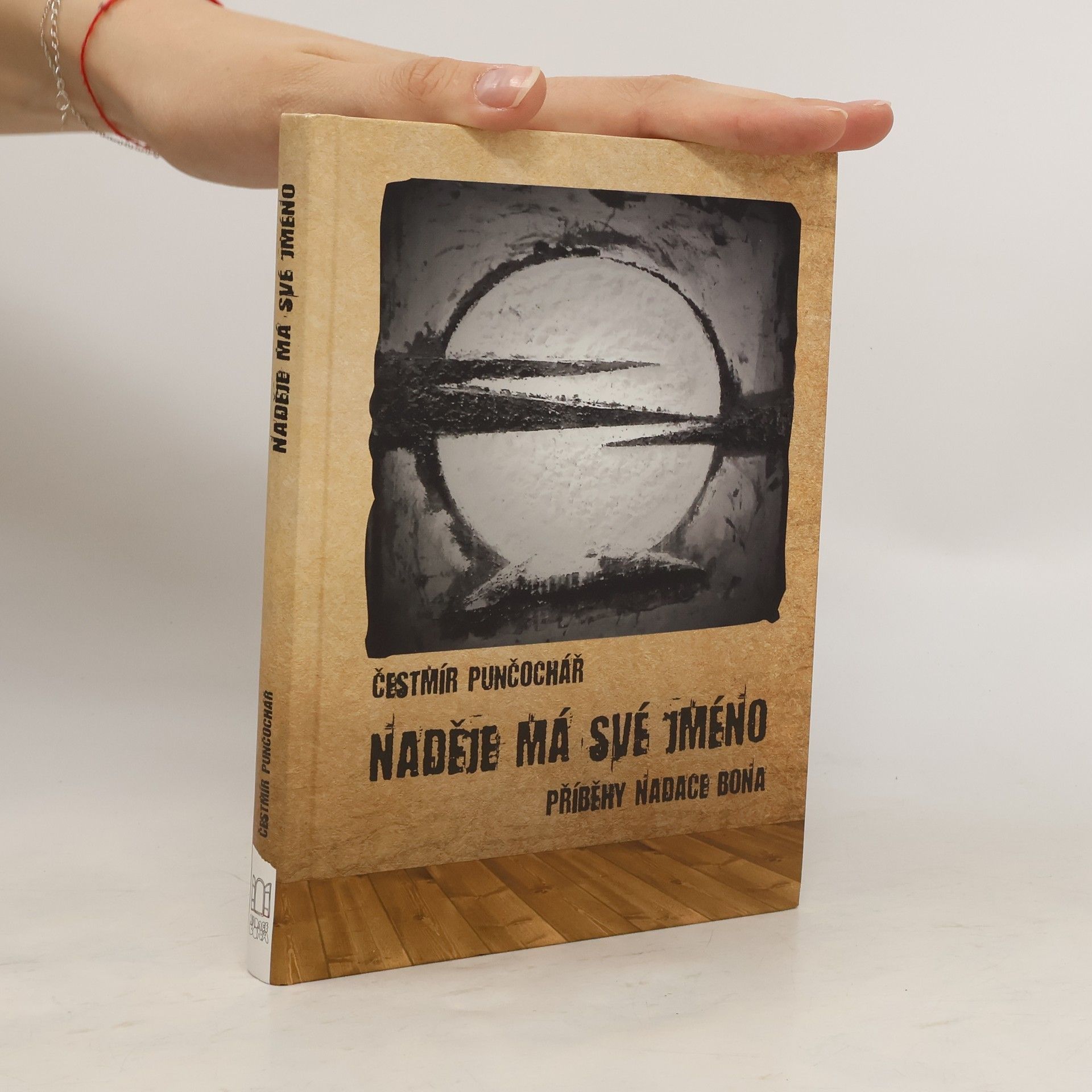 Čestmír Punčochář Naděje má své jméno - příběhy Nadace Bona