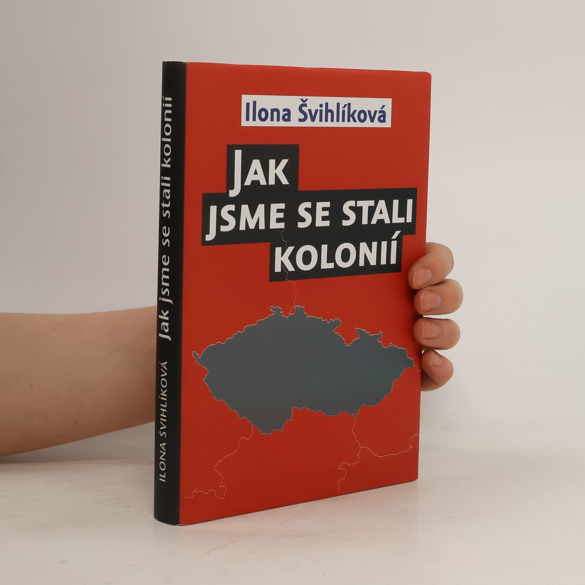 Ilona Švihlíková Jak jsme se stali kolonií