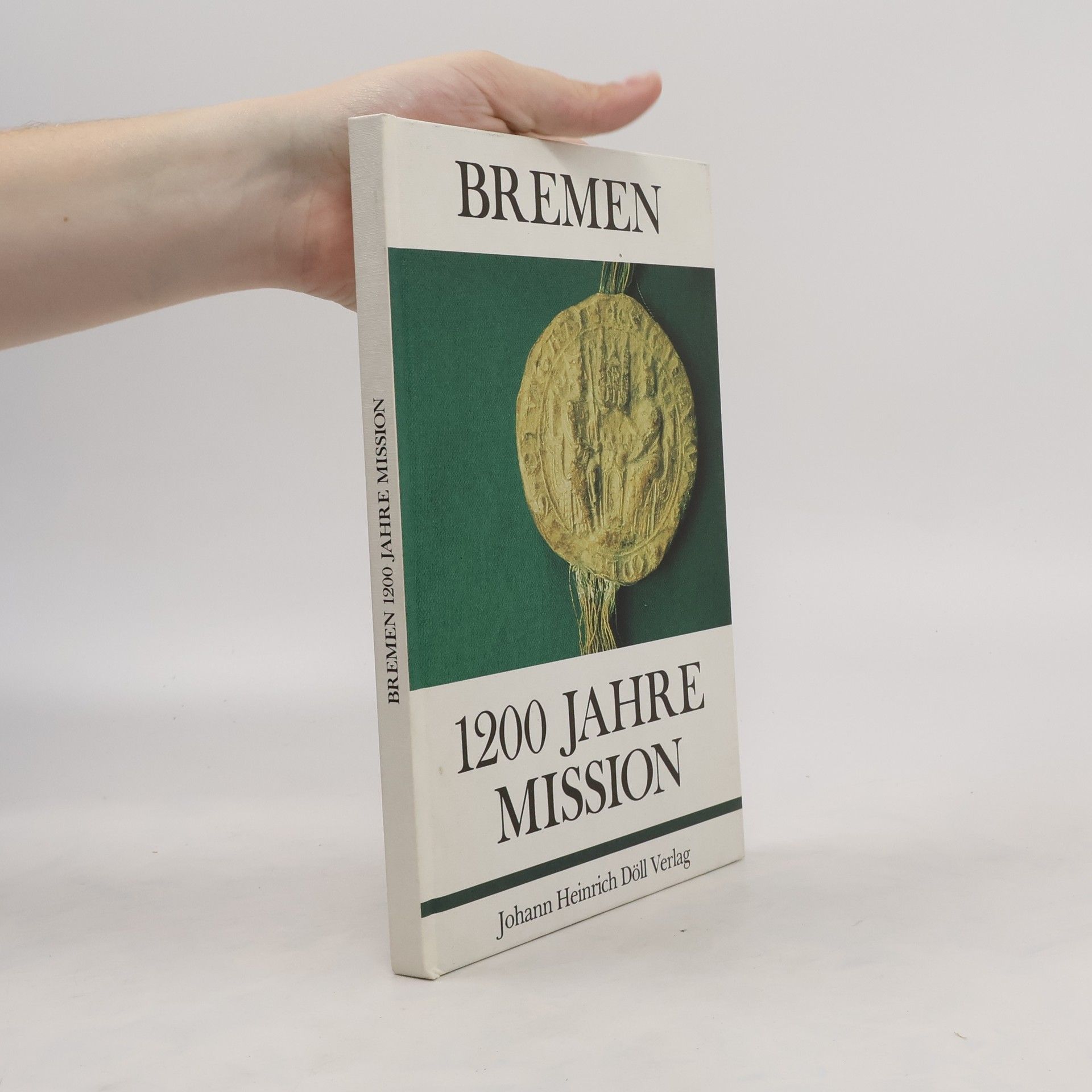 Dieter Hägermann Bremen - 1200 [zwölfhundert] Jahre Mission
