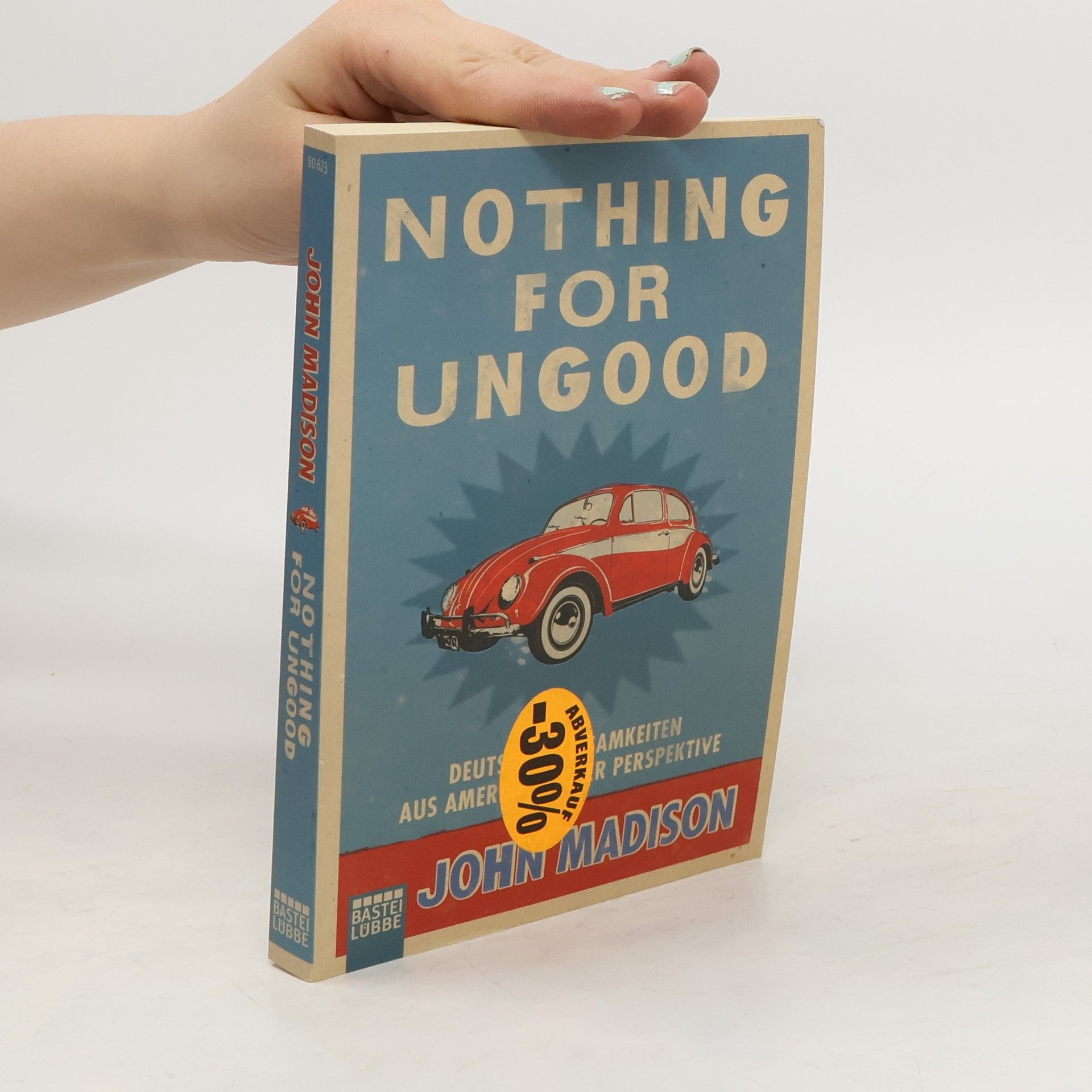 John Madison Nothing for Ungood: Deutsche Seltsamkeiten aus amerikanischer Perspektive