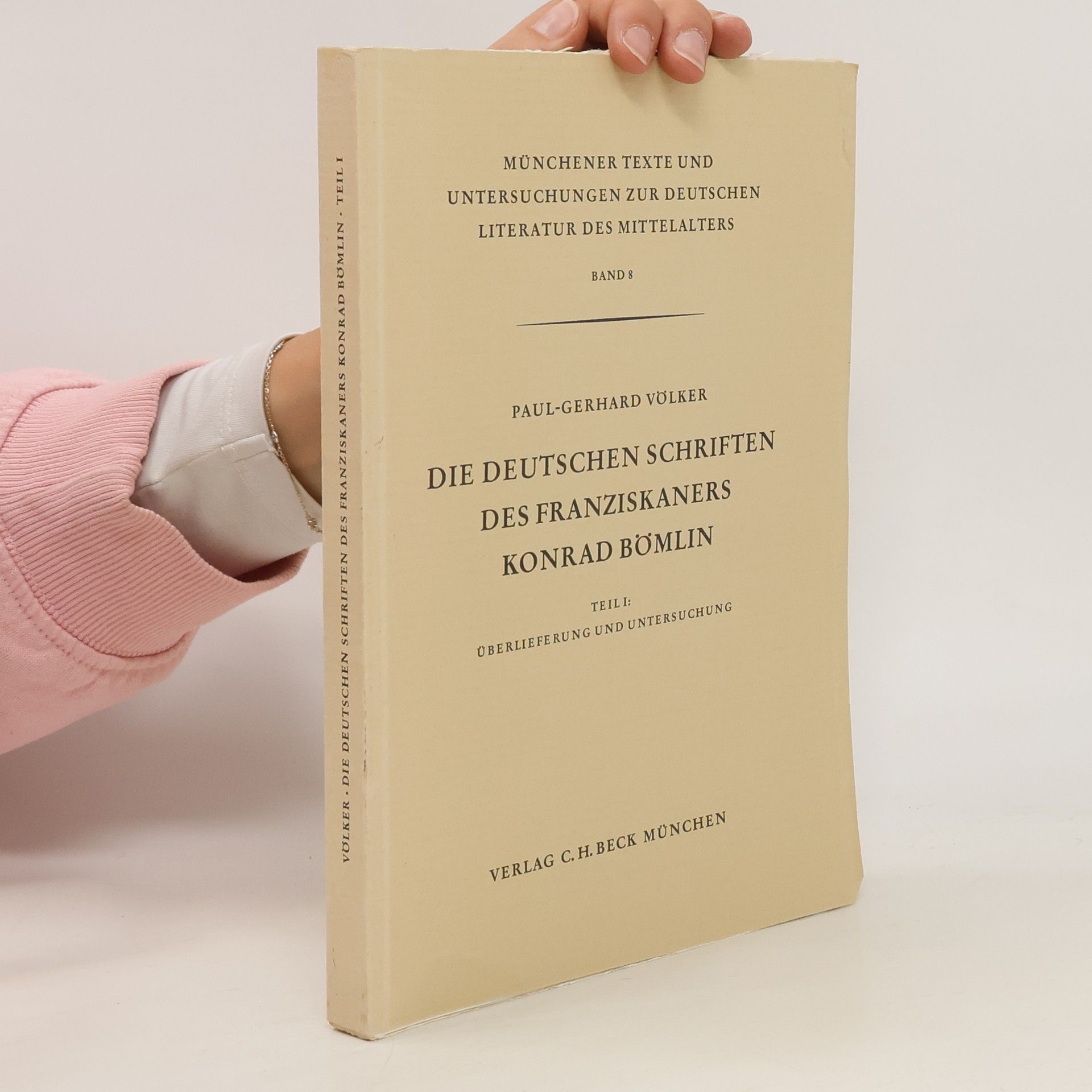 Paul Gerhard Völker Die deutschen Schriften des Franziskaners Konrad Bömlin. Teil I, Überlieferung und Untersuchung