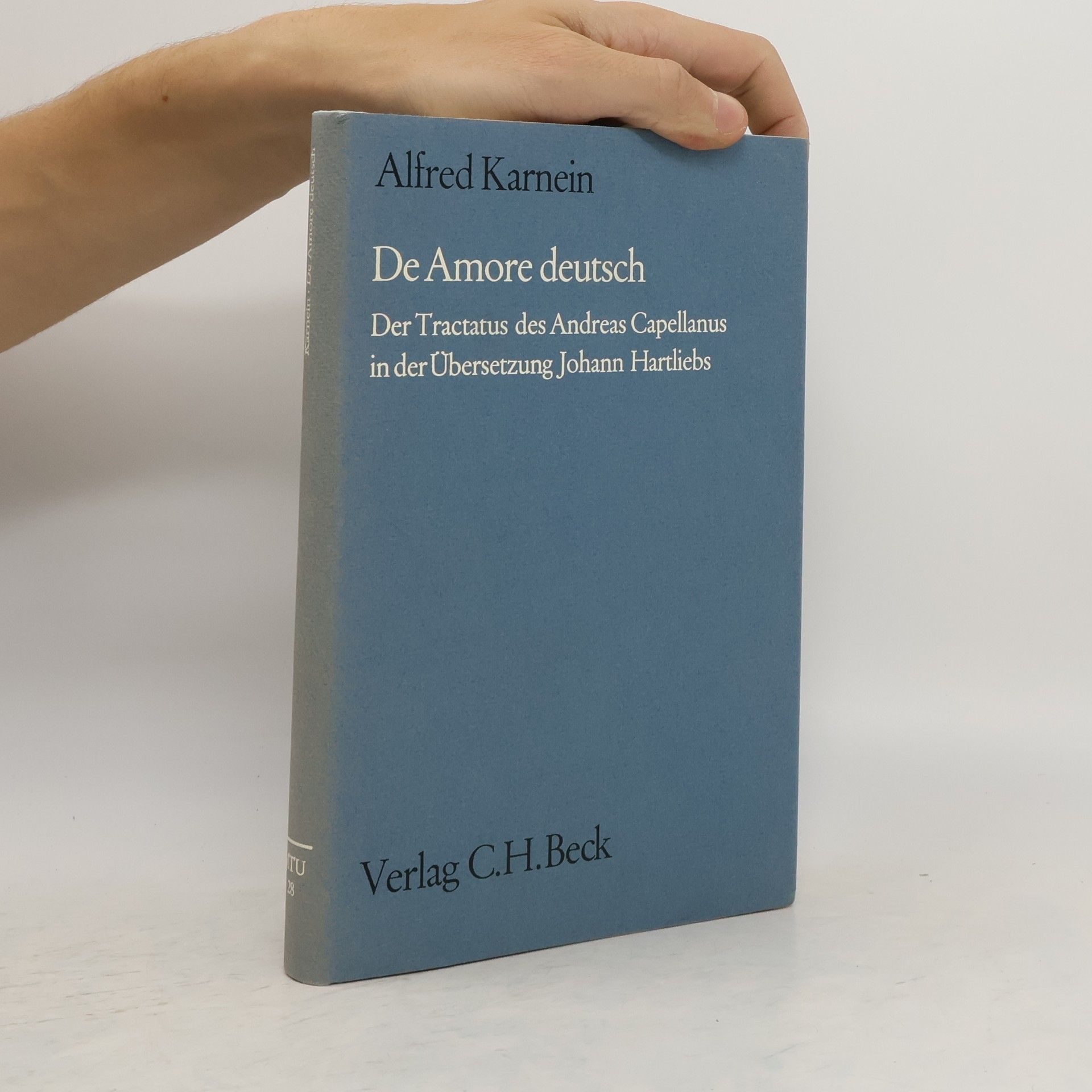Alfred Karnein De Amore deutsch. Der Tractatus des Andreas Capellanus in der Übersetzung Johann Hartliebs