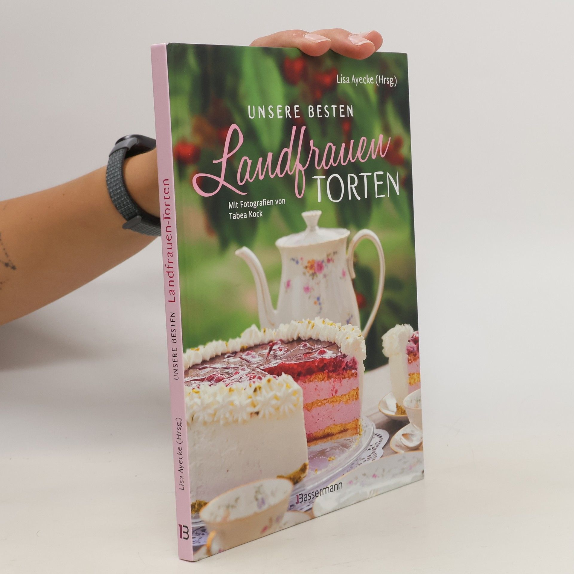 Lisa Ayecke Unsere besten Landfrauen-Torten - Die beliebtesten Rezepte aus bäuerlichen Hofcafés
