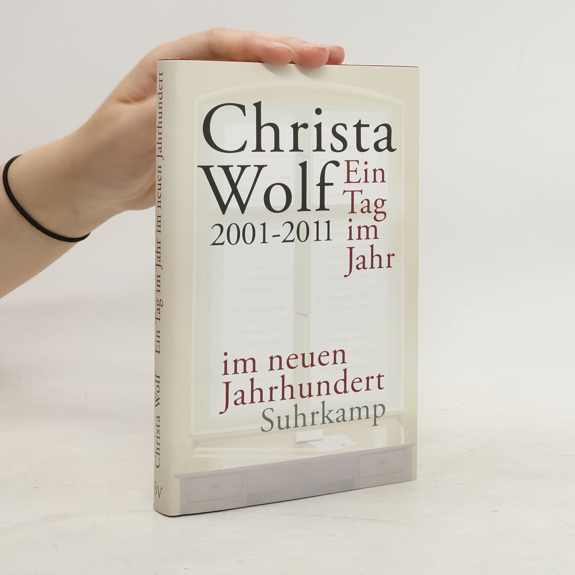 Christa Wolf Ein Tag im Jahr im neuen Jahrhundert 2001-2011
