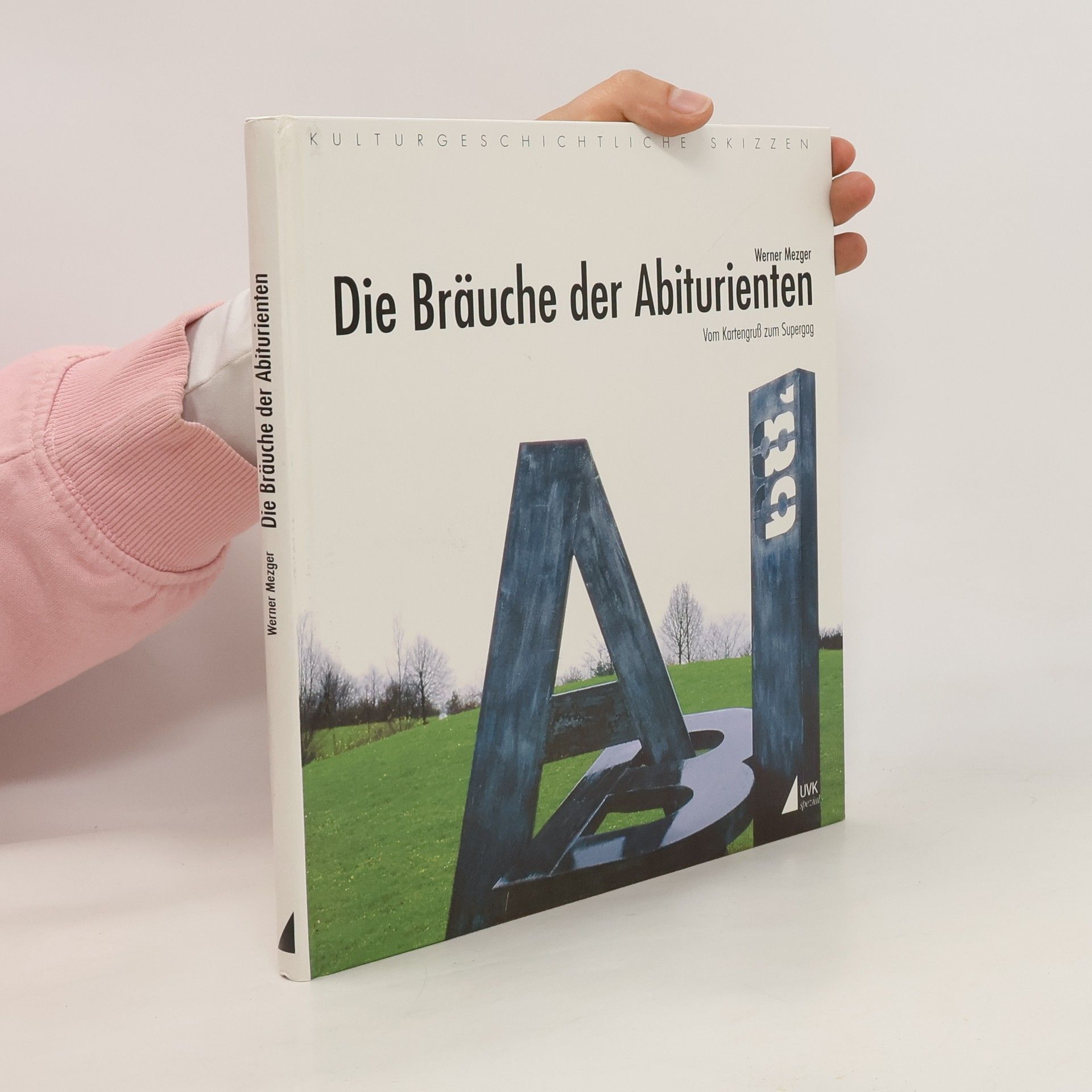 Werner Mezger Die Bräuche der Abiturienten