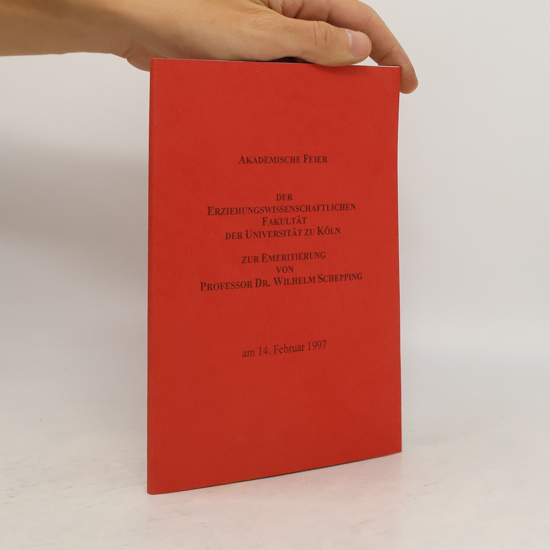 Wilhelm Schepping Akademische Feier der Erziehungswissenschaftlichen Fakultät der Universität zu Köln zur Emeritierung von Professor Dr. Wilhelm Schepping am 14. Februar 1997
