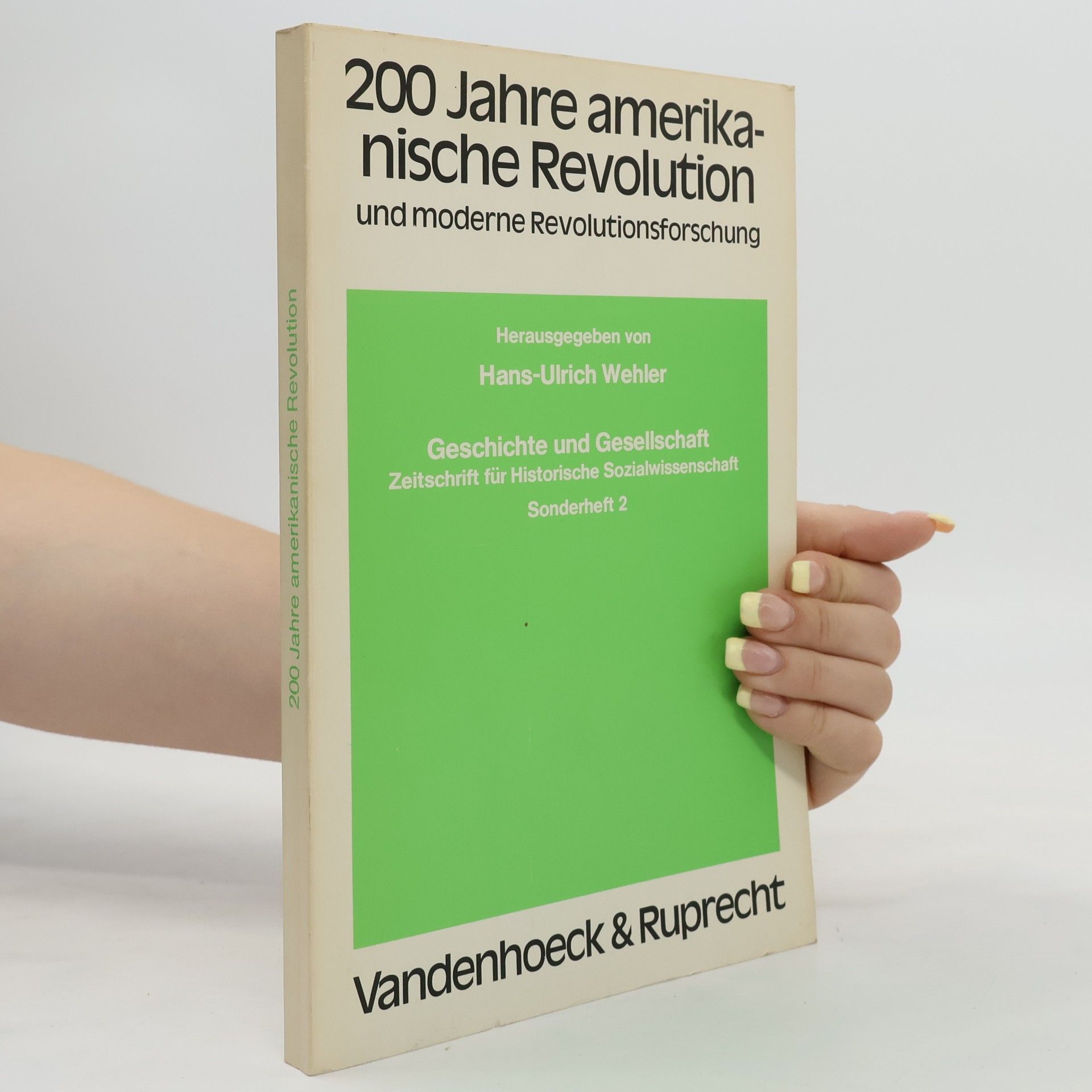 Hans-Ulrich Wehler 200 [Zweihundert] Jahre amerikanische Revolution und moderne Revolutionsforschung