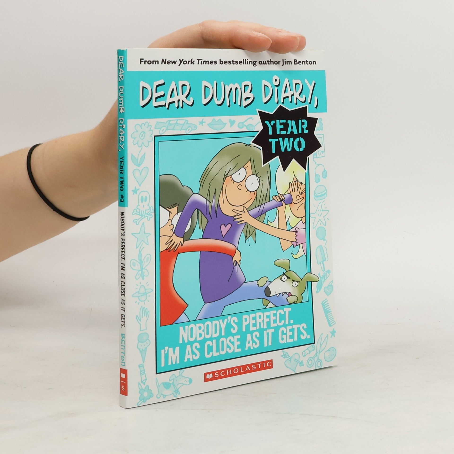 Jim Benton Dear Dumb Diary Year Two #3: Nobody's Perfect. I'm As Close As It Gets.
