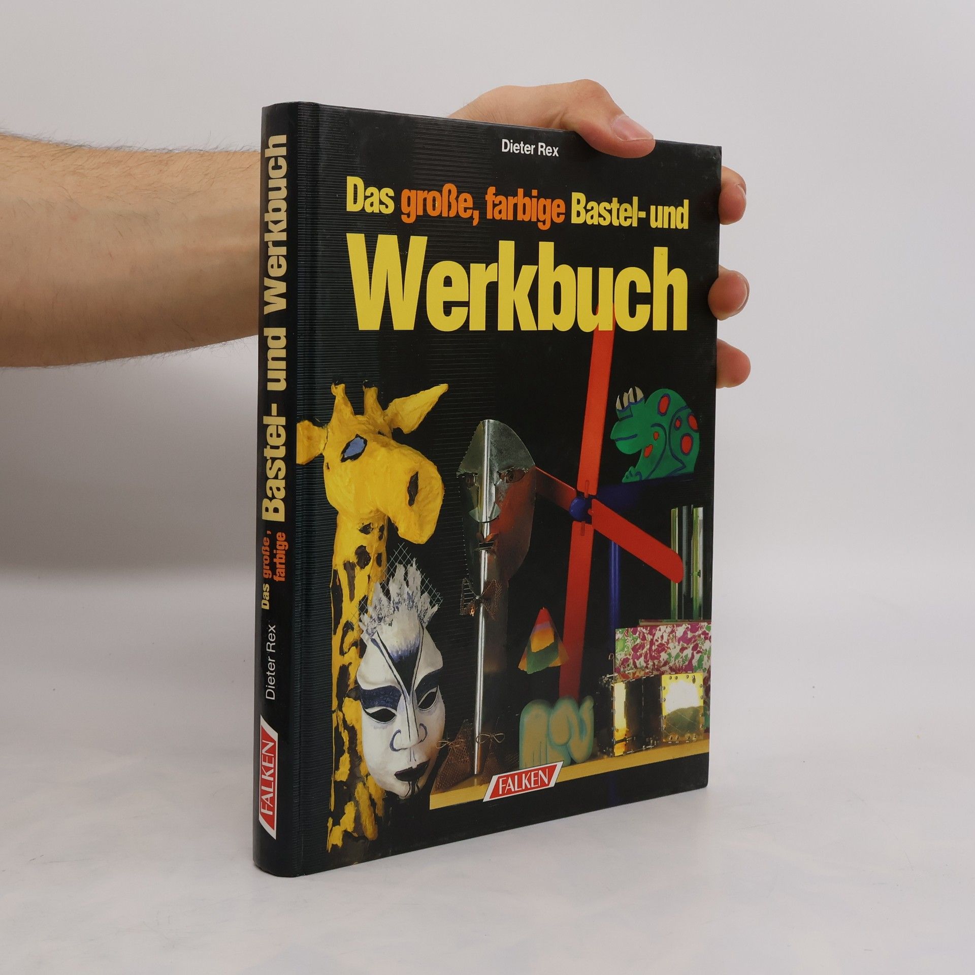 Dieter Rex Das grosse, farbige Bastel- und Werkbuch