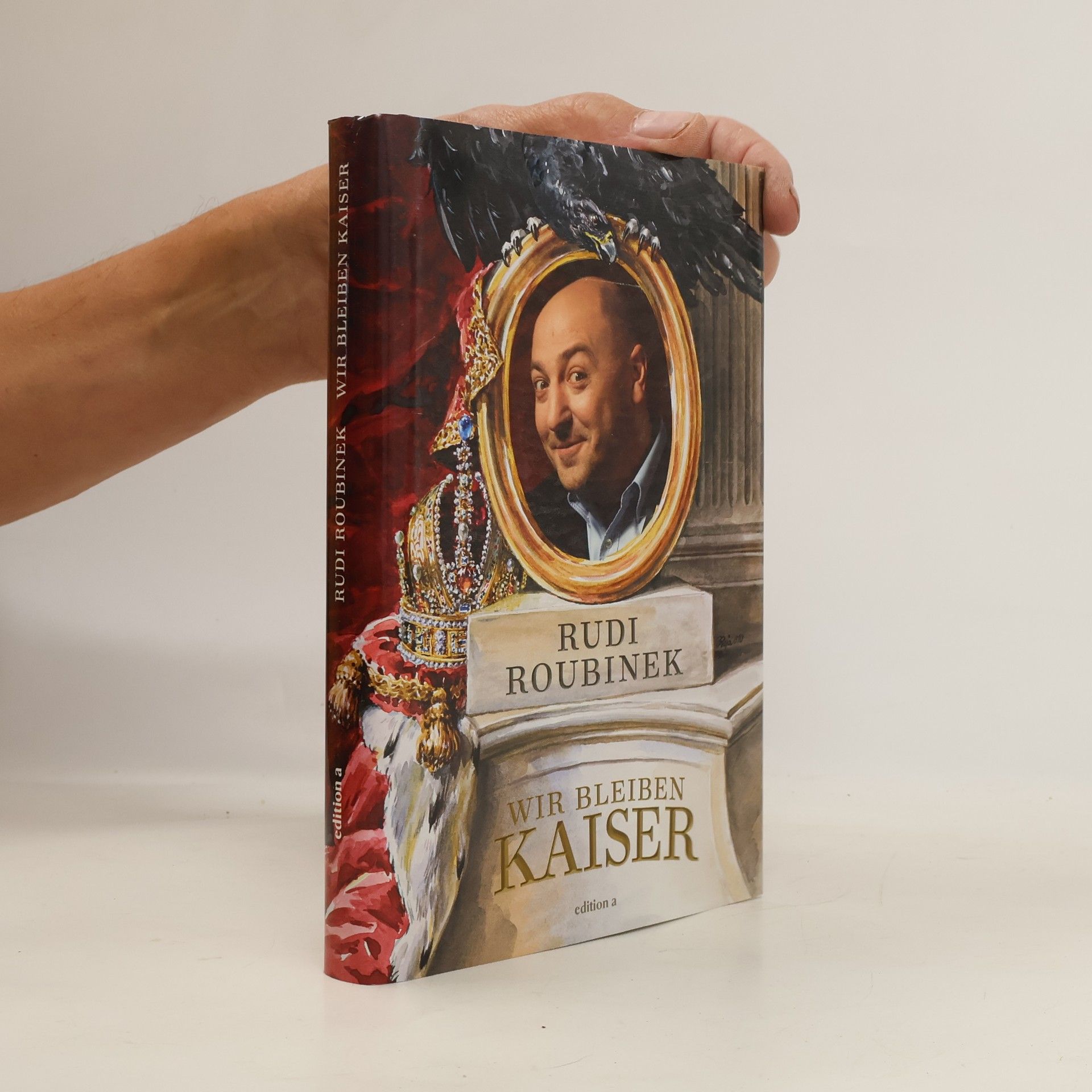 Rudolf Roubinek Wir bleiben Kaiser