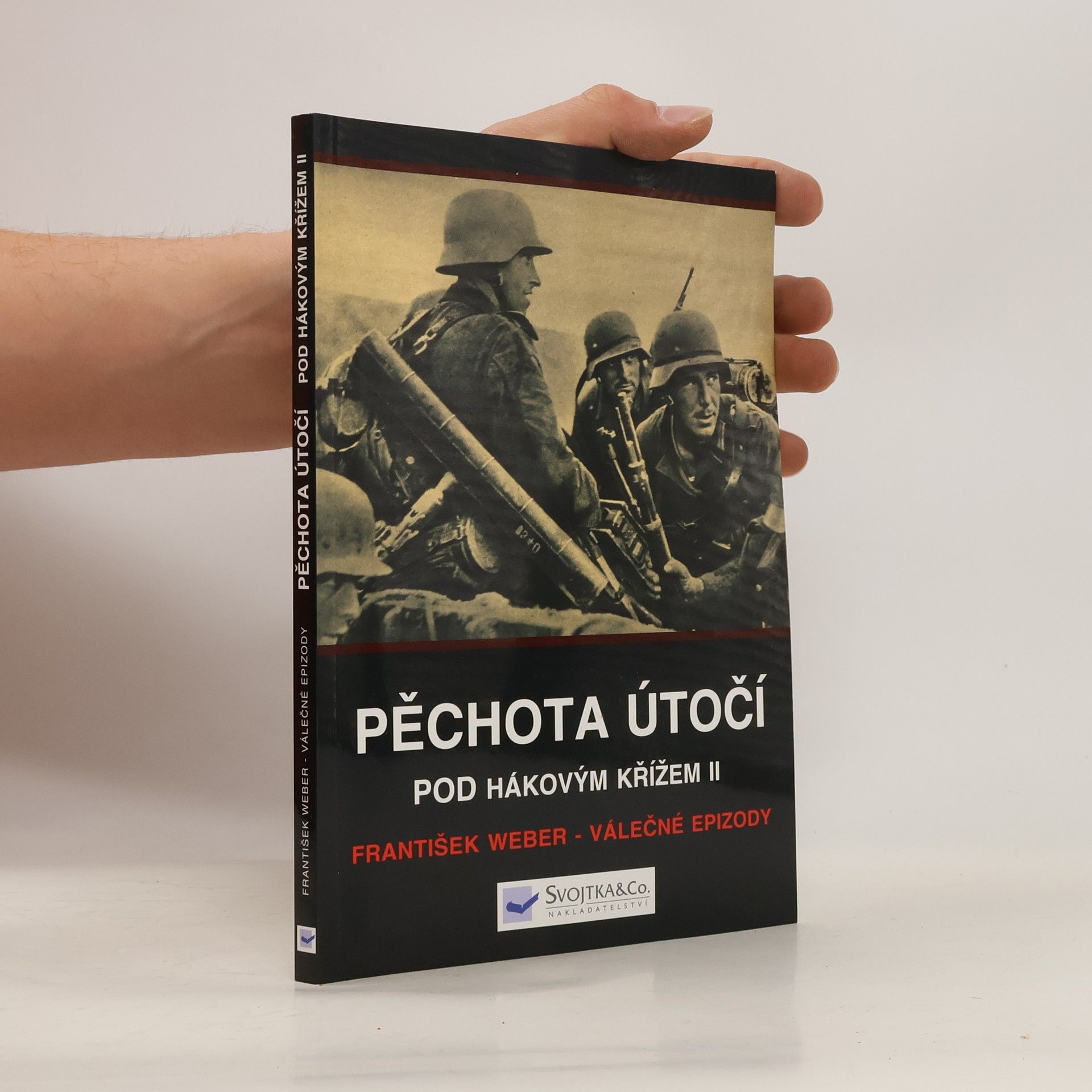 František Weber Pěchota útočí. Pod hákovým křížem II.