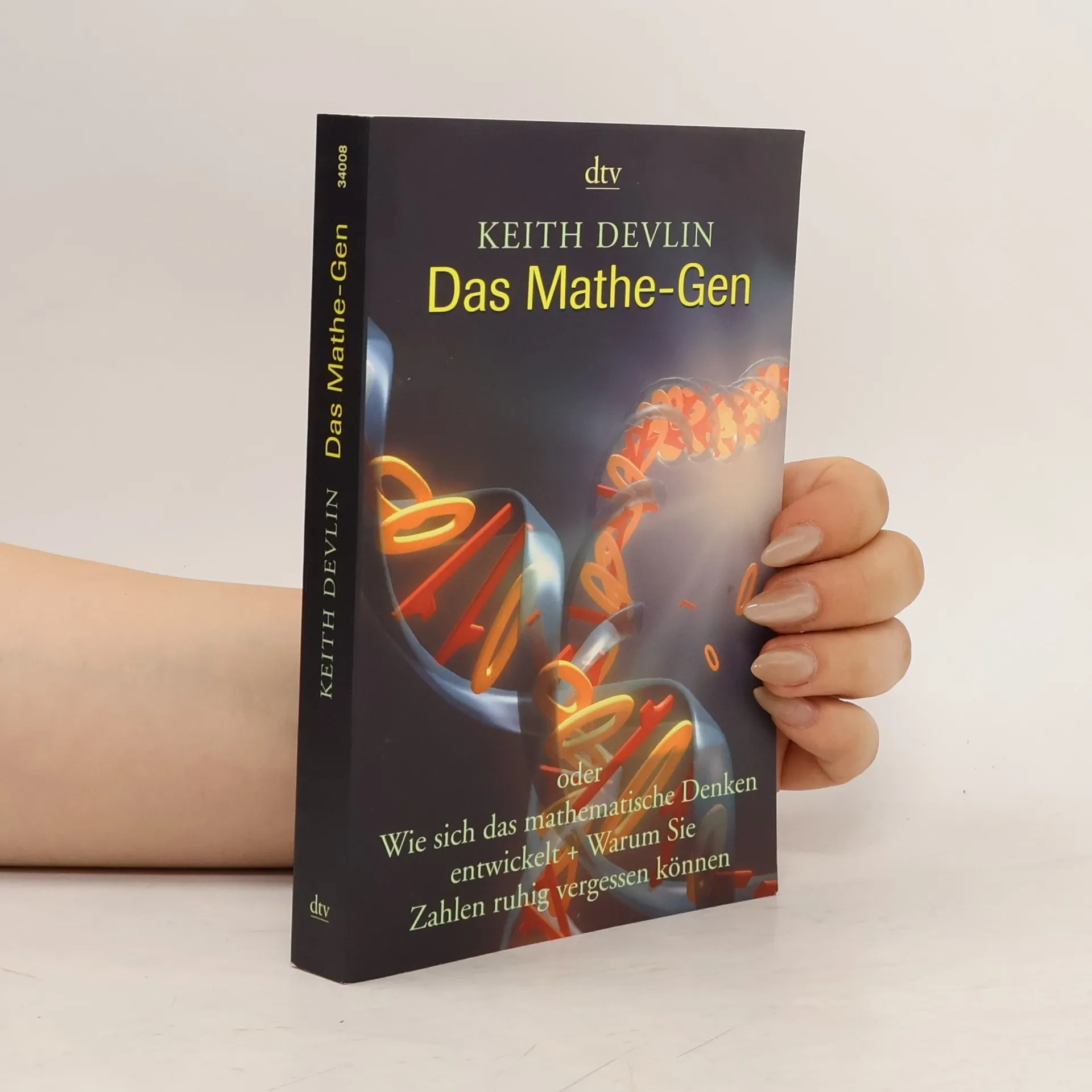 Das Mathe-Gen oder wie sich das mathematische Denken entwickelt + warum Sie Zahlen ruhig vergessen können | Buch | Keith J. Devlin