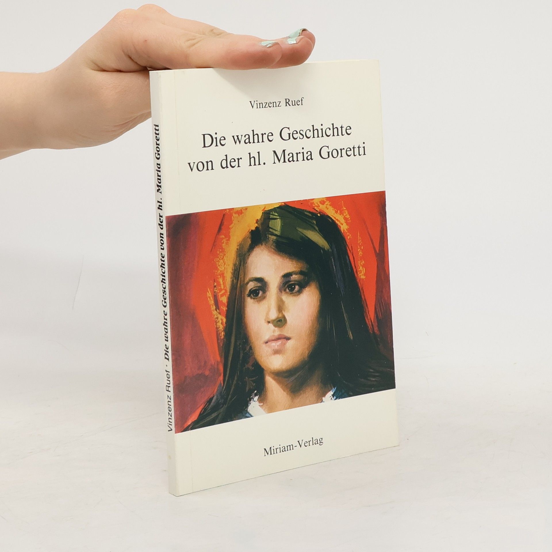 Vinzenz Ruef Die wahre Geschichte von der h[ei]l[igen] Maria Goretti