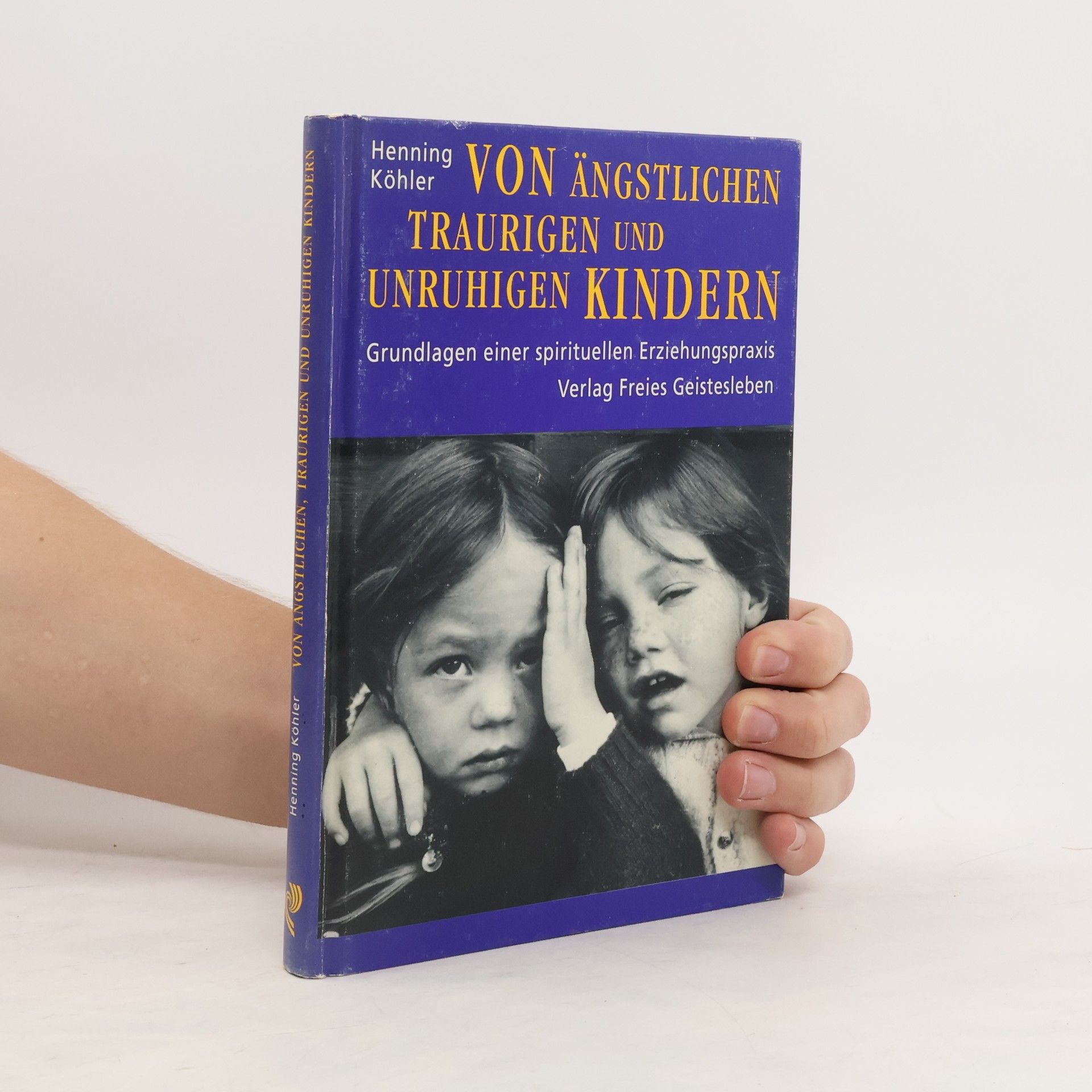 Henning Köhler Von ängstlichen, traurigen und unruhigen Kindern